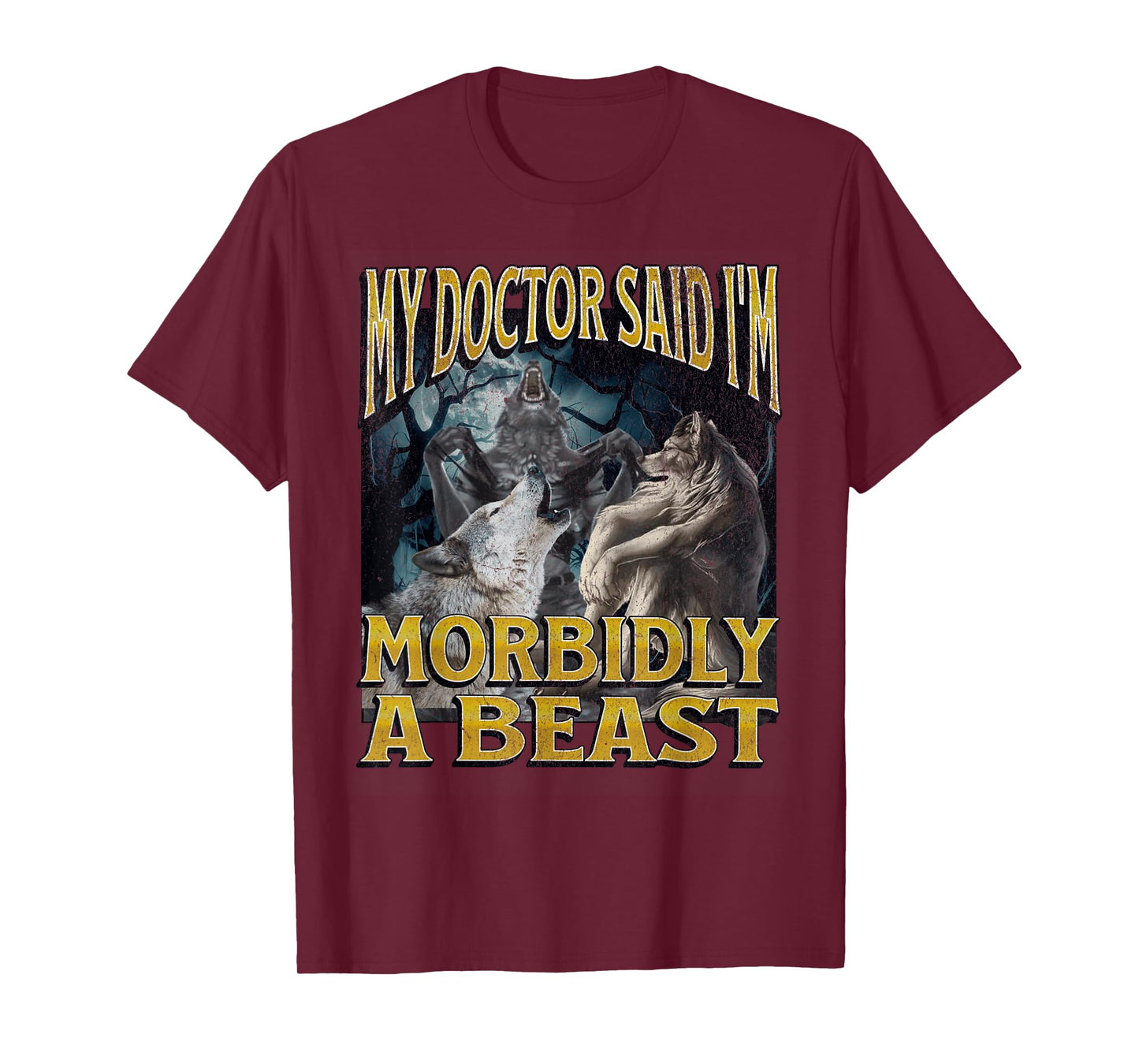 Morbidly A Beast Funny Cringe Alpha Werewolf Wolf Meme T-Shirt