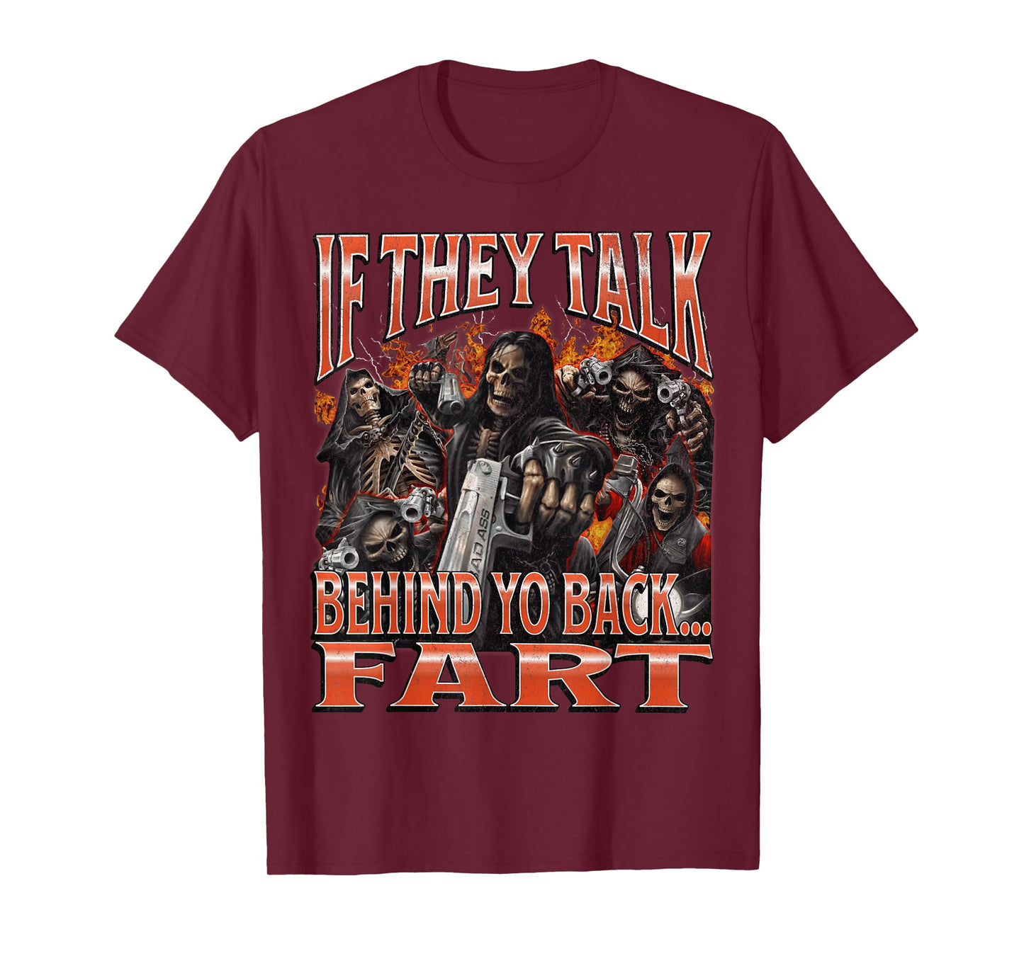 If They Talk Behind Yo Back.. Fart Funny Hard Skeleton Meme T-Shirt