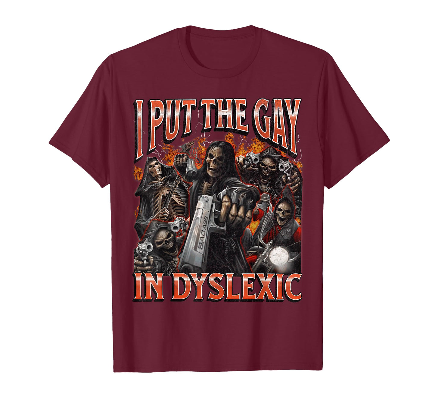 I Put The Gay In Dyslexic Funny Hard Skeleton Meme Bootleg T-Shirt