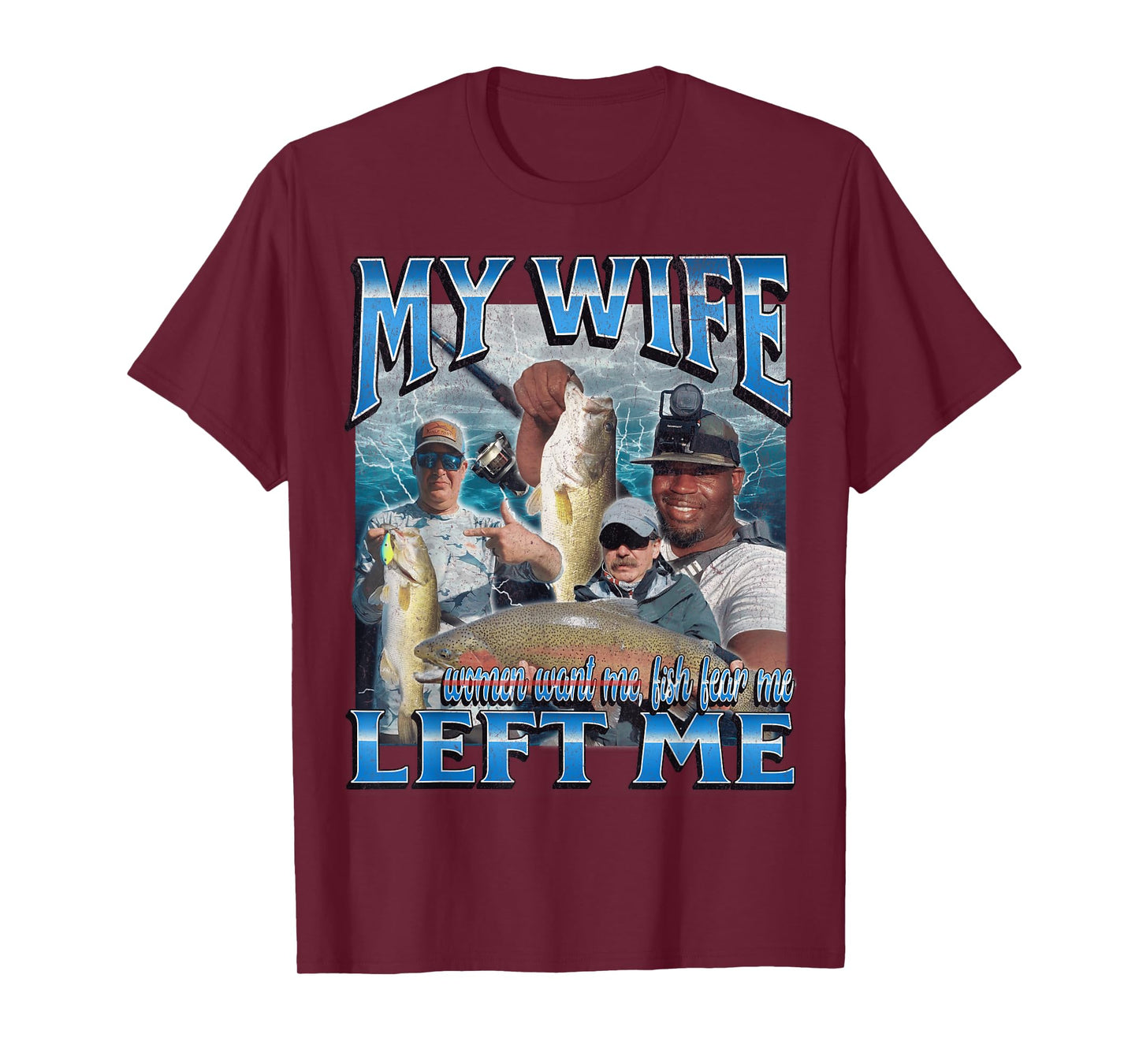 My Wife Left Me Funny Offensive Fishing Meme Bootleg Graphic T-Shirt