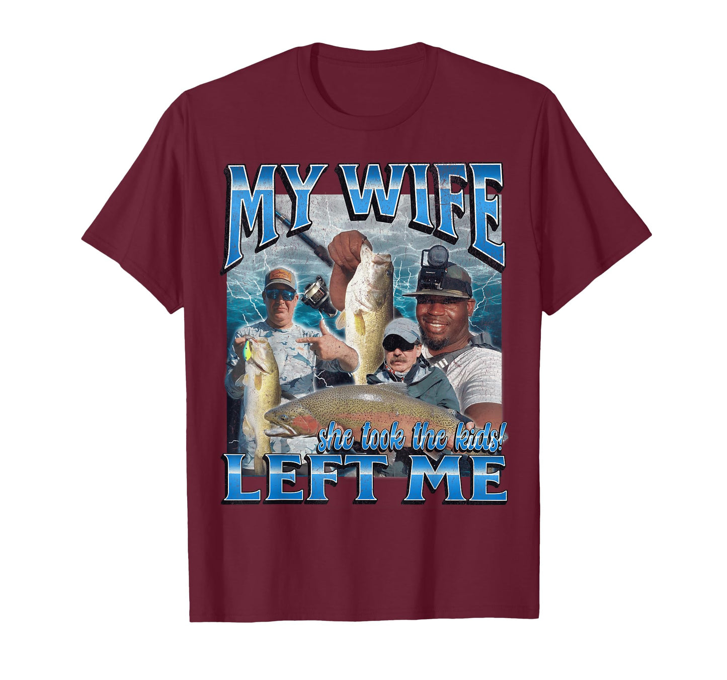My Wife Left Me Funny Offensive Fishing Meme Bootleg Graphic T-Shirt