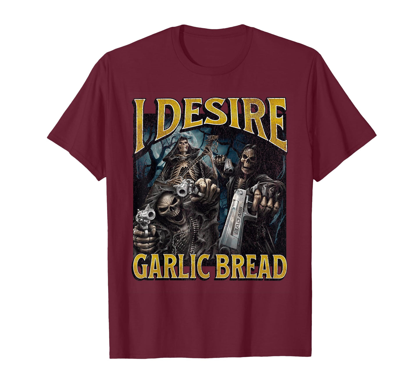 I Desire Garlic Bread Funny Hard Skeleton Meme Bootleg T-Shirt