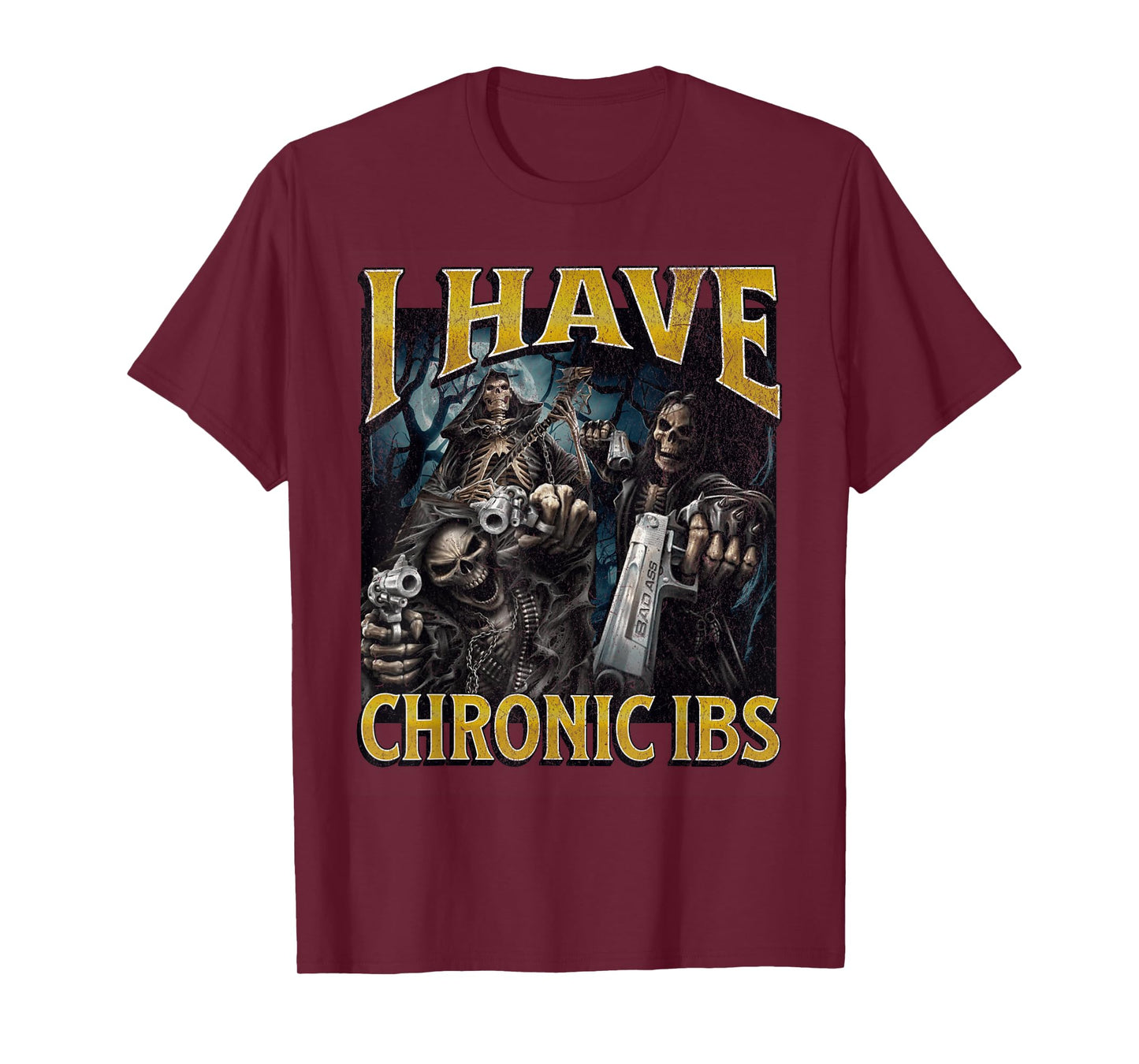 I Have Chronic IBS Funny Hard Skeleton Meme Bootleg T-Shirt