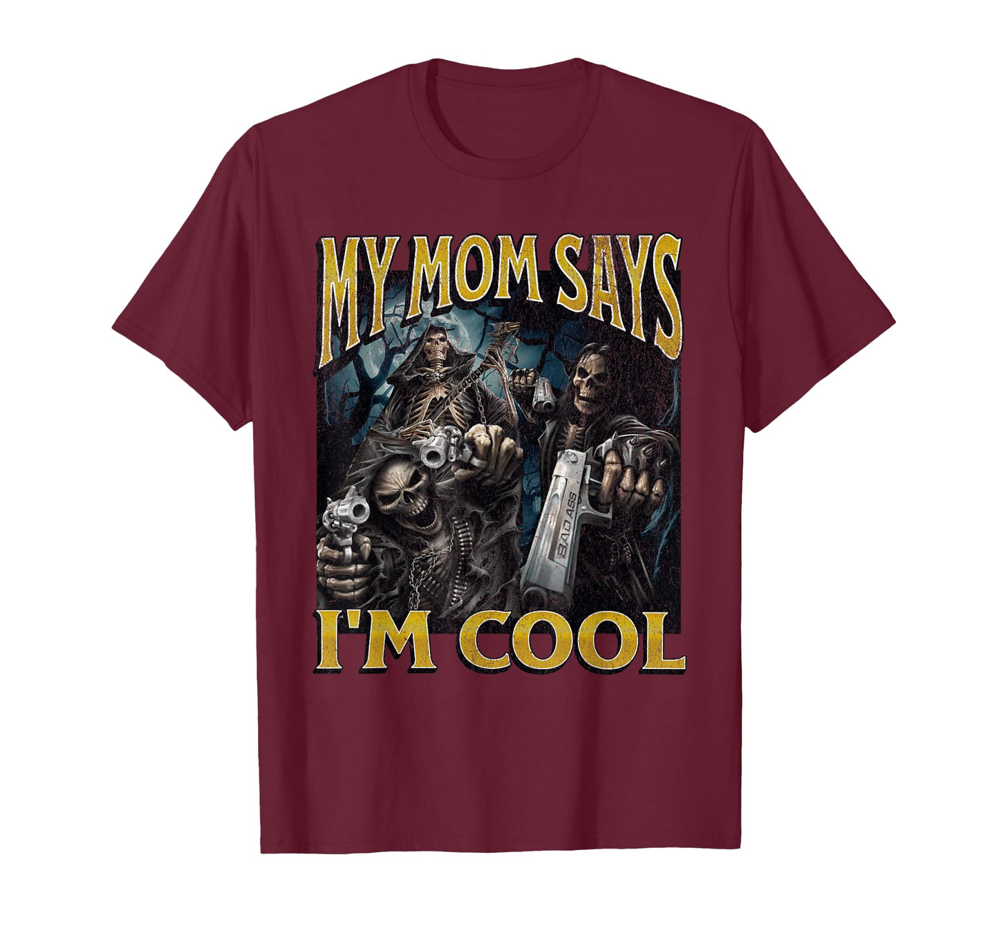 My Mom Says I'm Cool Funny Hard Skeleton Meme Bootleg T-Shirt