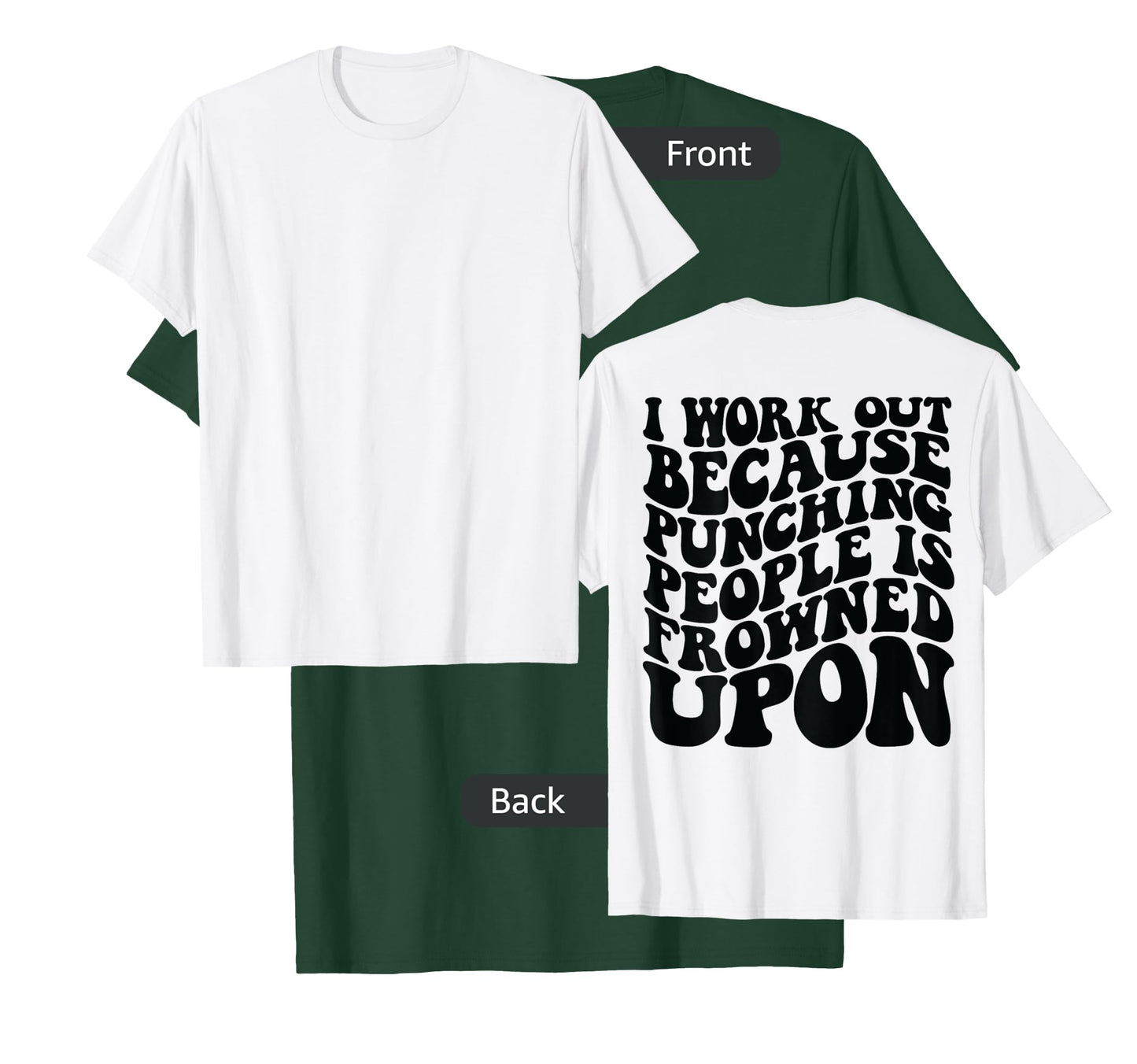 I Work Out Because Punching People Is Frowned Upon T-Shirt