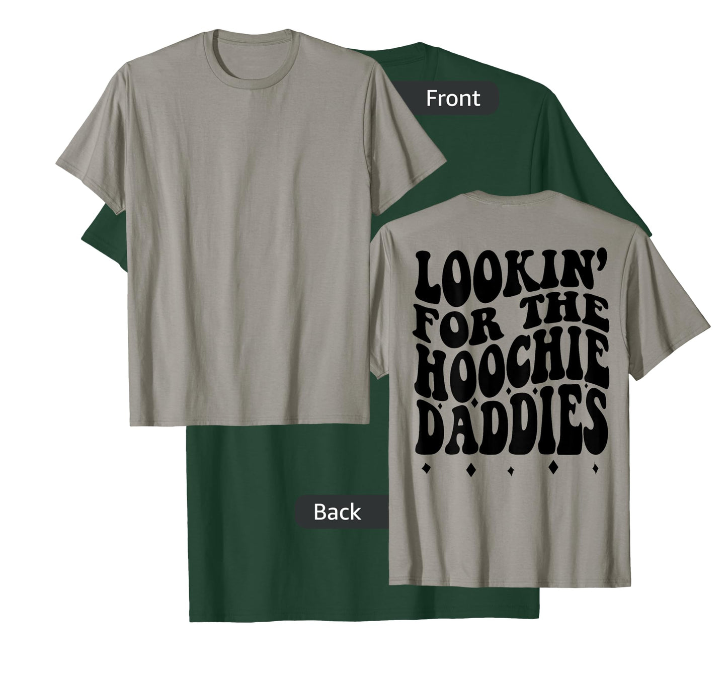 Lookin For The Hoochie Daddies (on back) T-Shirt