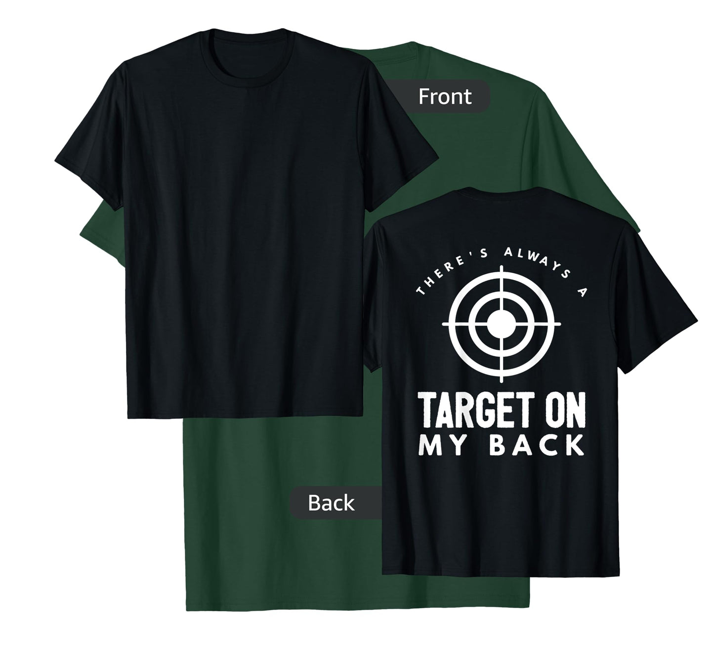 There's Always a Target on My Back T-Shirt T-Shirt