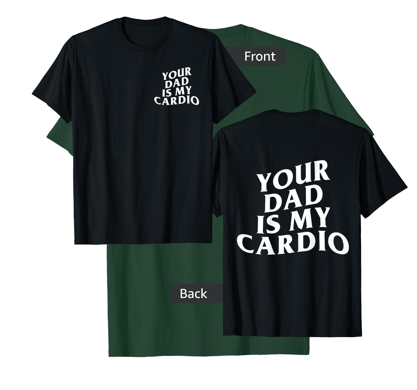 Your Dad Is My Cardio funny T-Shirt