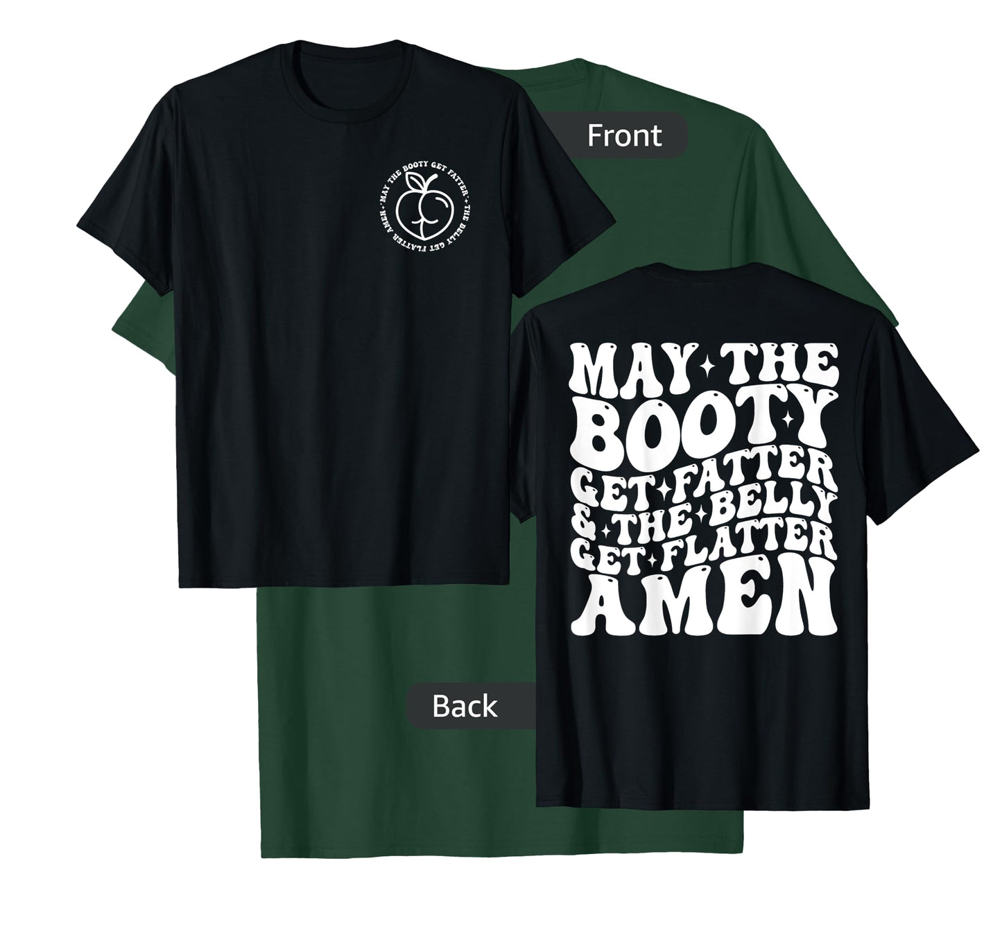 May The Booty Get Fatter And The Belly Get Flatter Amen T-Shirt