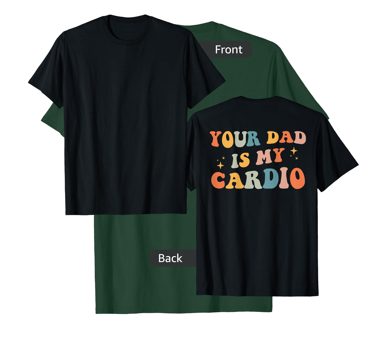 Your Dad Is My Cardio (On Back) Fathers Day Womens Mens T-Shirt