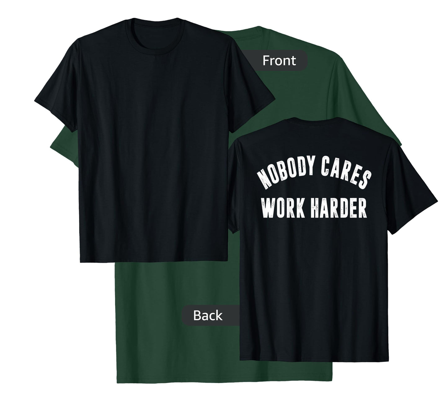 Nobody Cares Work Harder Motivational Workout & Gym |ON BACK T-Shirt