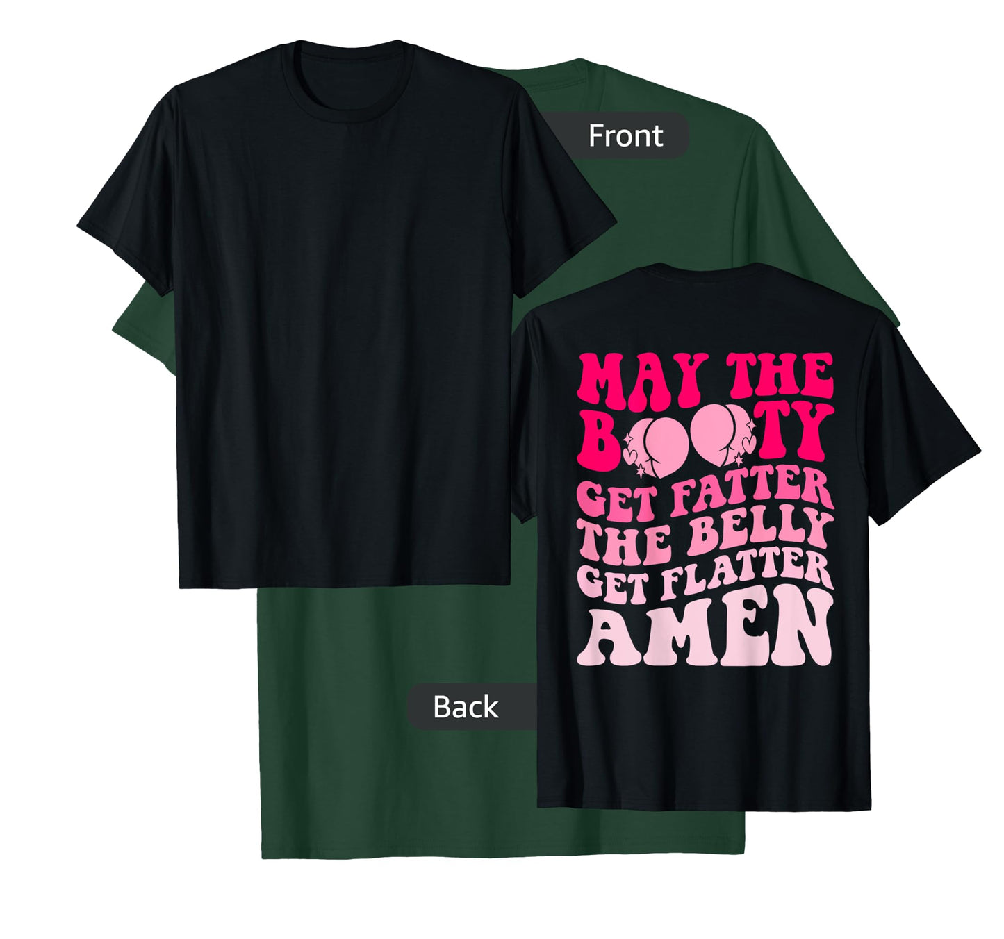 May The Booty Get Fatter The Belly Get Flatter Retro On Back T-Shirt