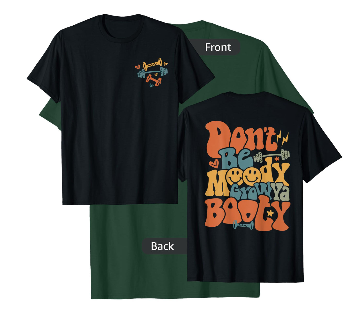 Don’t Be Moody Grow Ya Booty Pump Funny Gym Fitness T-Shirt
