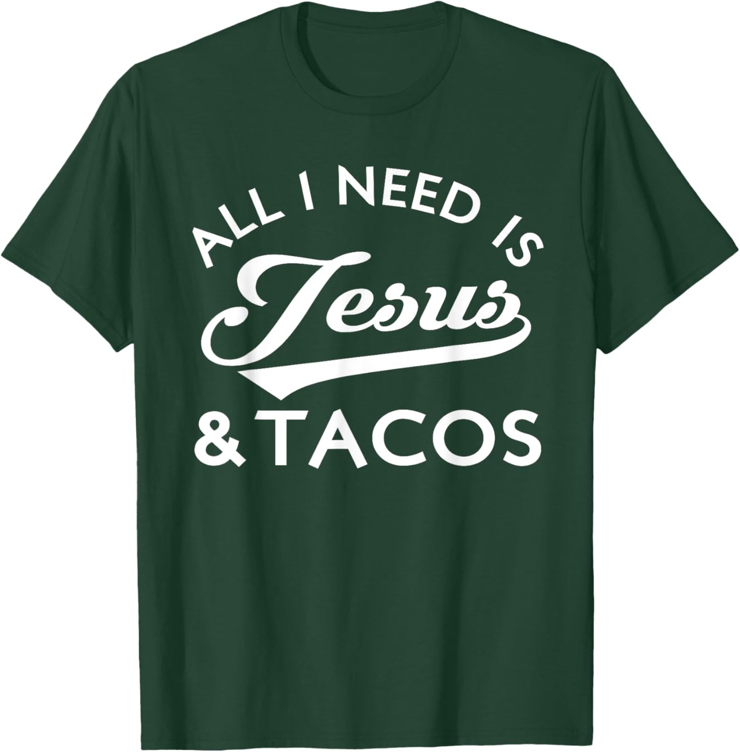 All I Need Is Jesus And Tacos Shirt Funny Christian Quote T-Shirt - T-Shirt | Forest