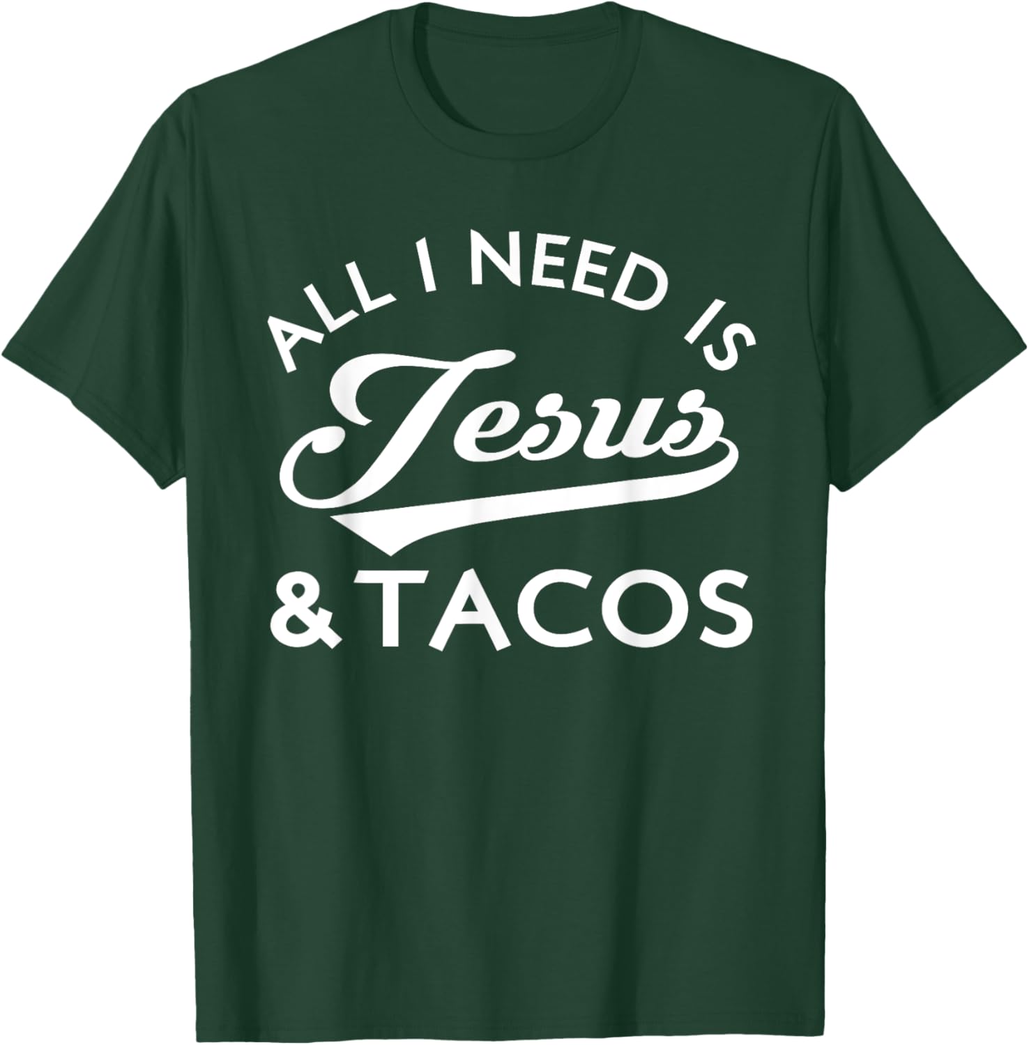 All I Need Is Jesus And Tacos Shirt Funny Christian Quote T-Shirt - T-Shirt | Forest