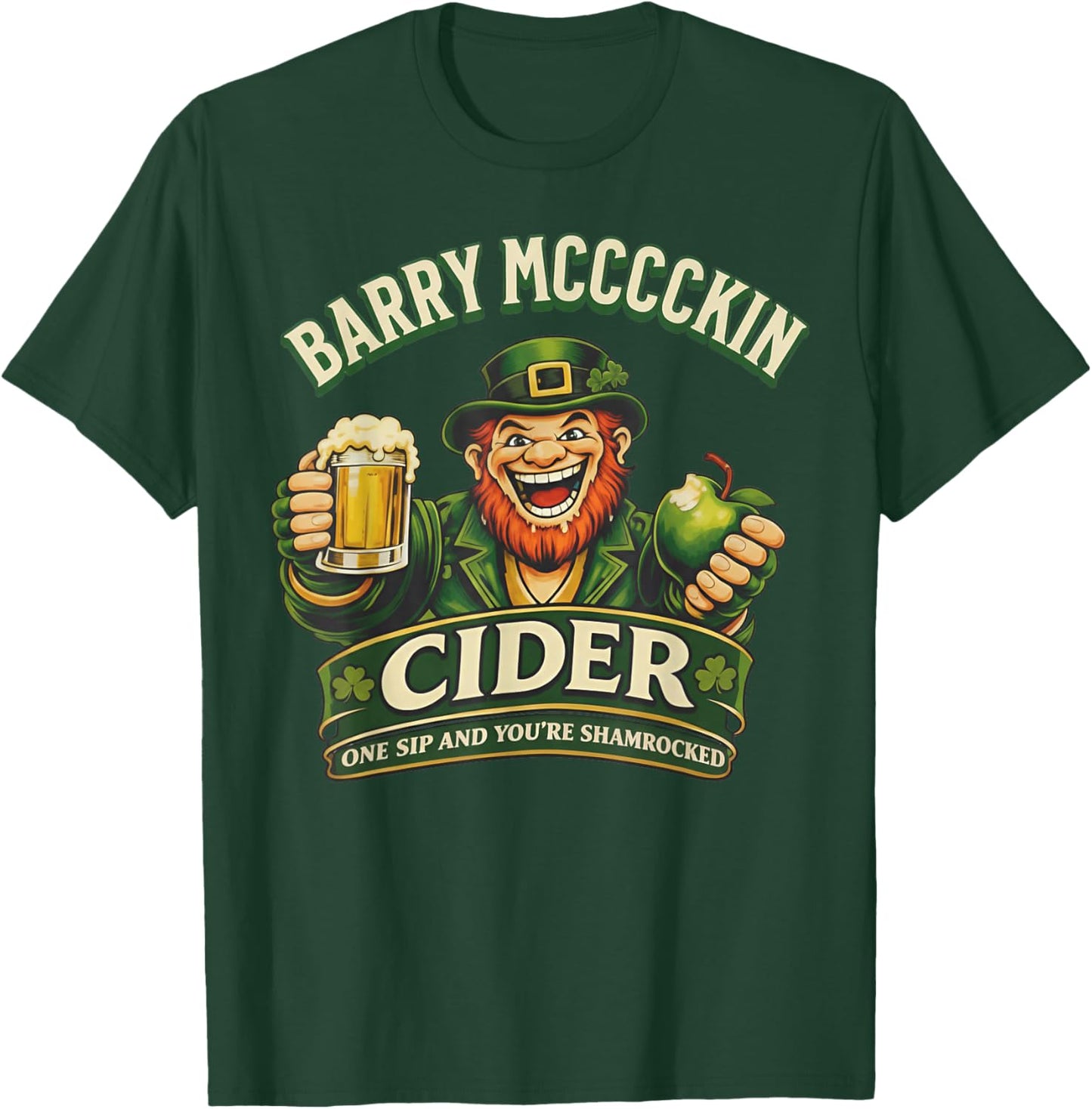 Barry Mcccckin Cider One Sip You're Shamrocked Leprechaun T-Shirt - T-Shirt | Forest