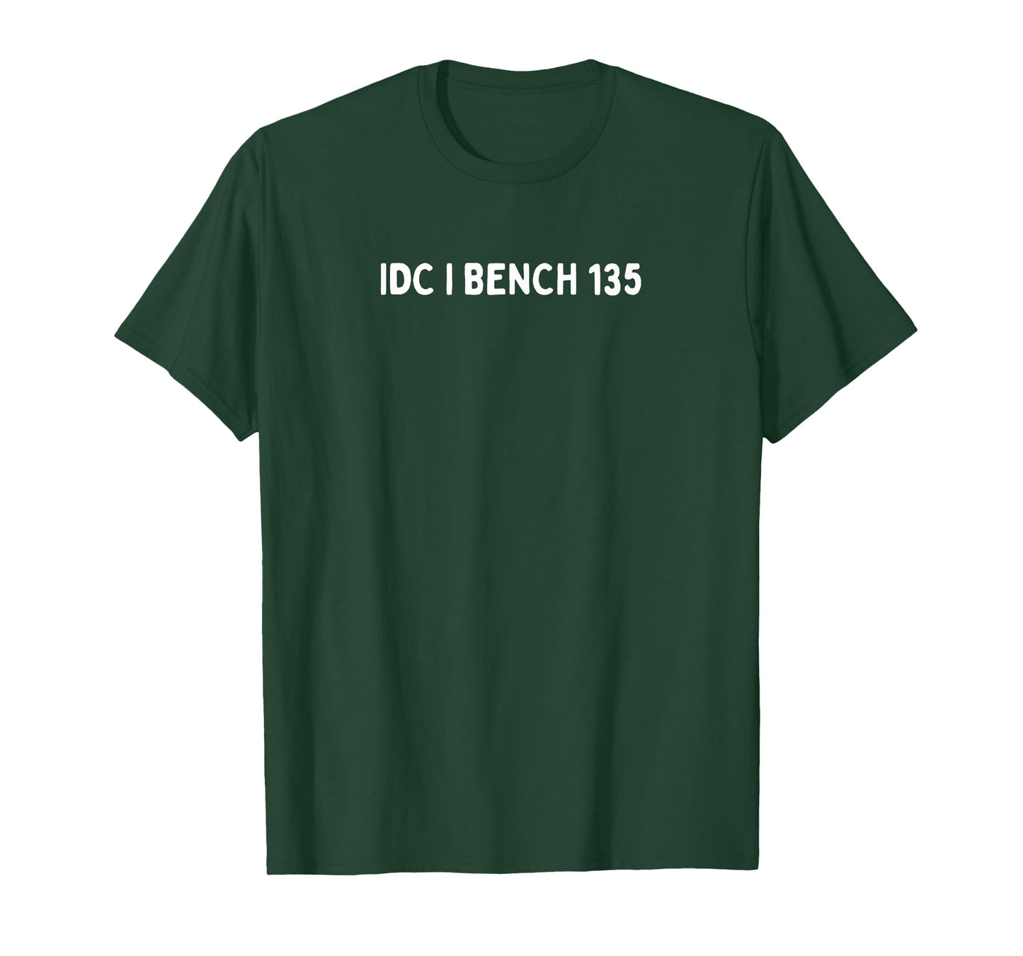 I Don't Care I Bench 135 Workout Gear Ironic T-Shirt