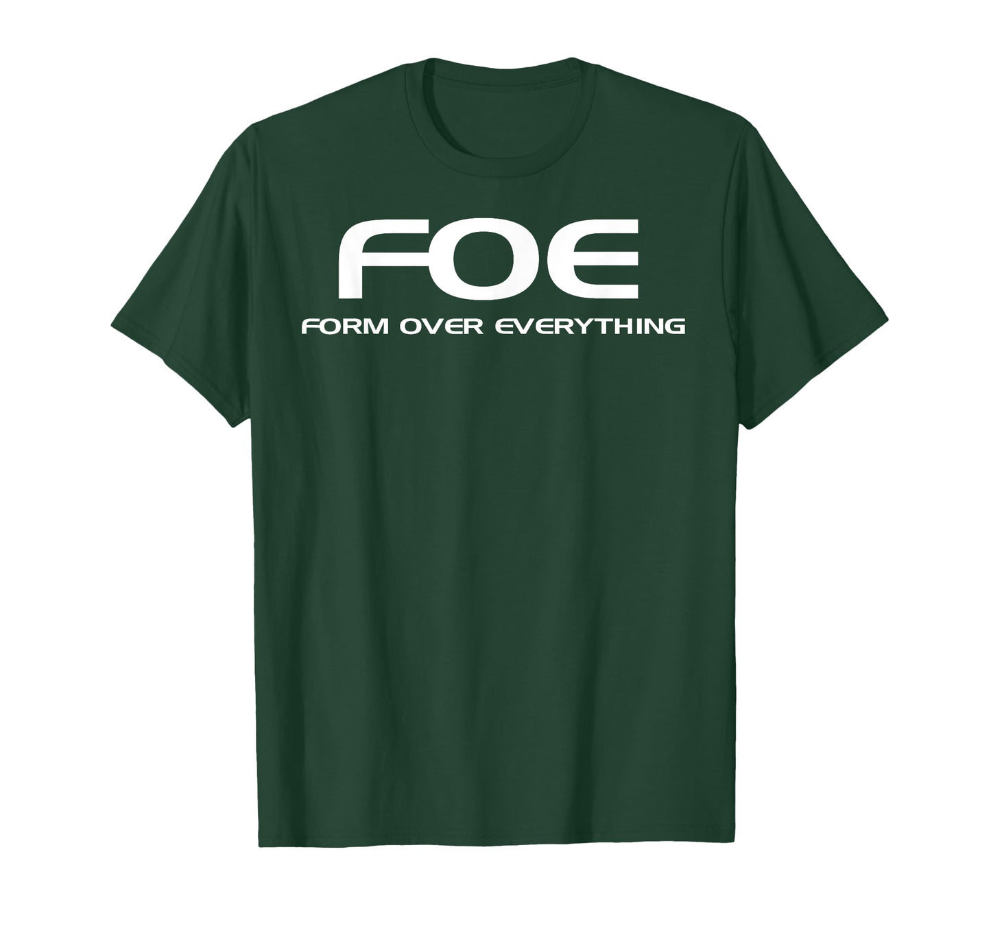 FOE - Form Over Everything T-shirt T-Shirt