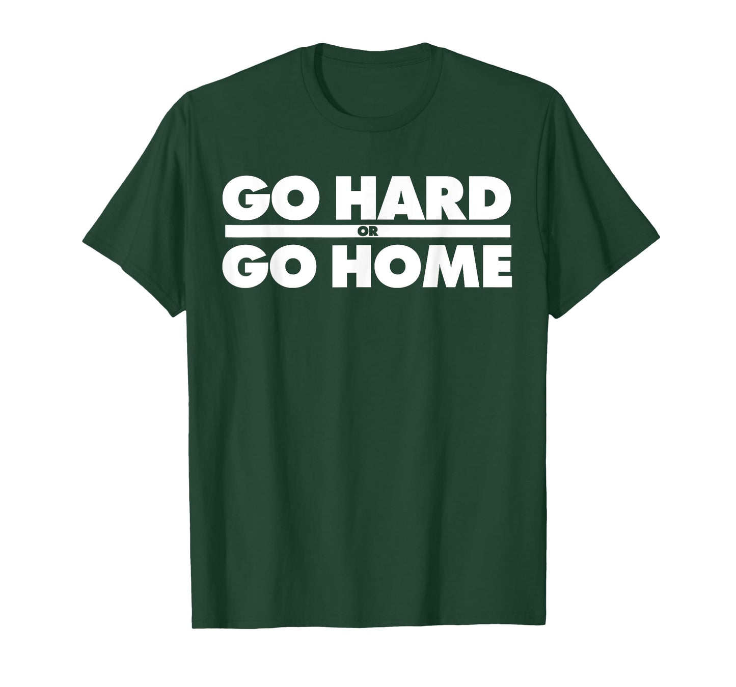Go Hard or Go Home Fitness Go Hard or Go Home T-Shirt