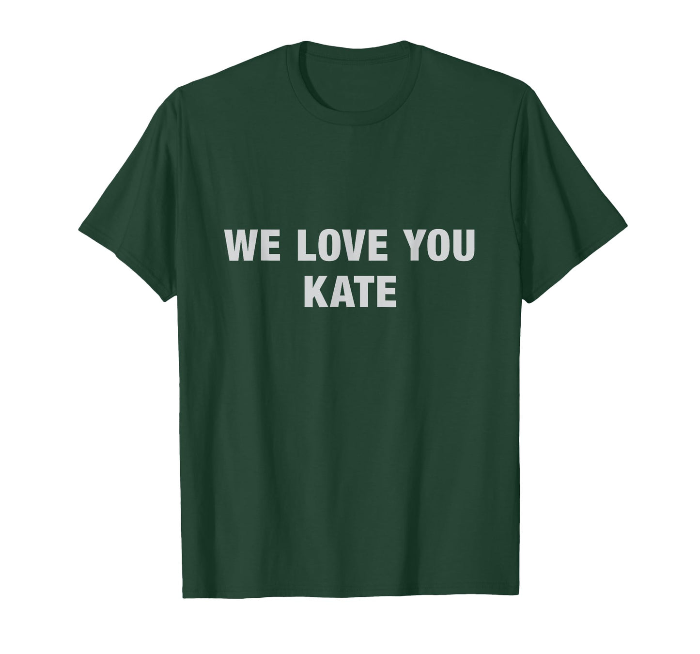 We Love You Kate Tee - Funny Meme Tees T-Shirt