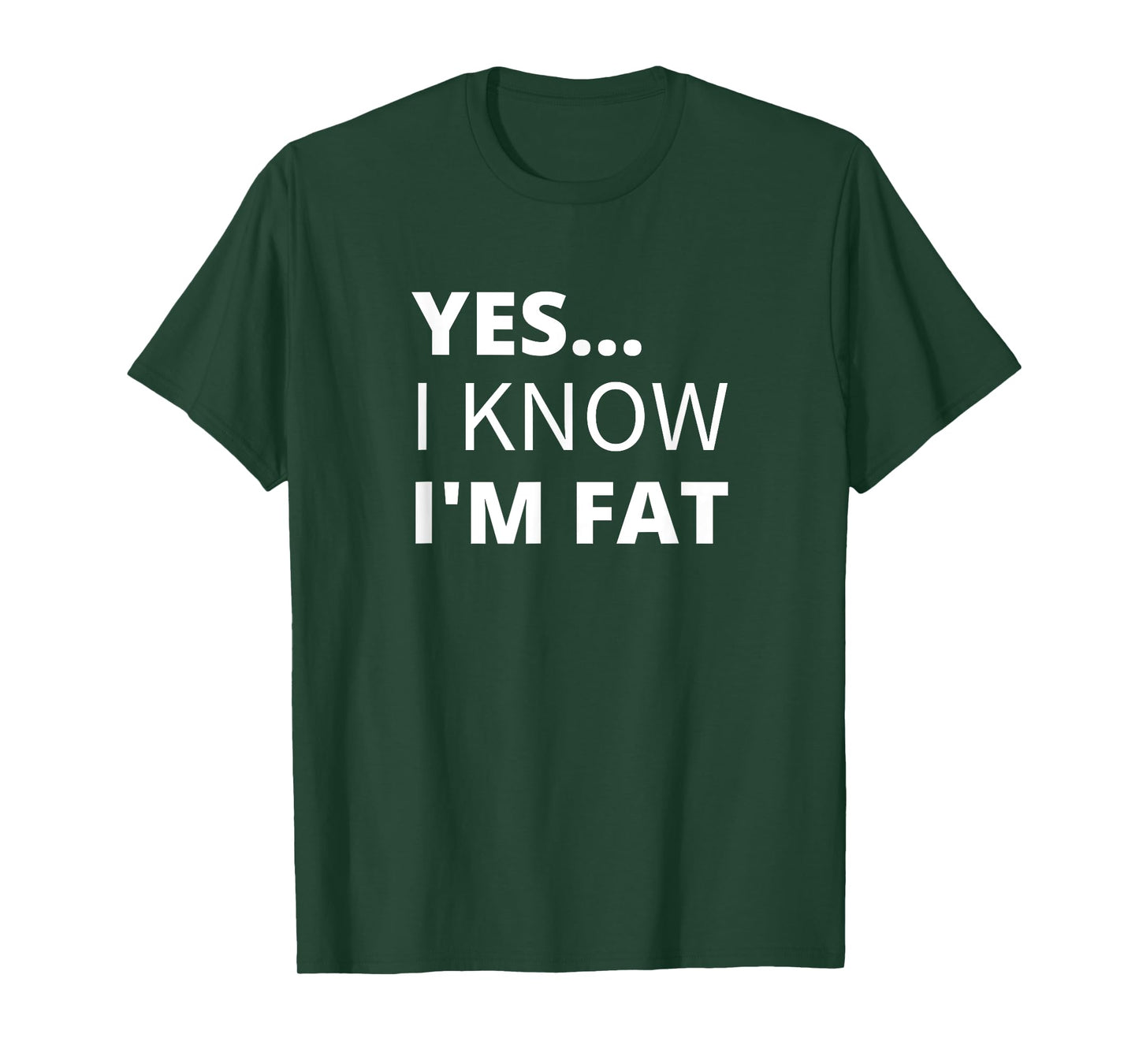 Yes I Know I'm Fat - Funny Overweight Heavy Obese T-Shirt