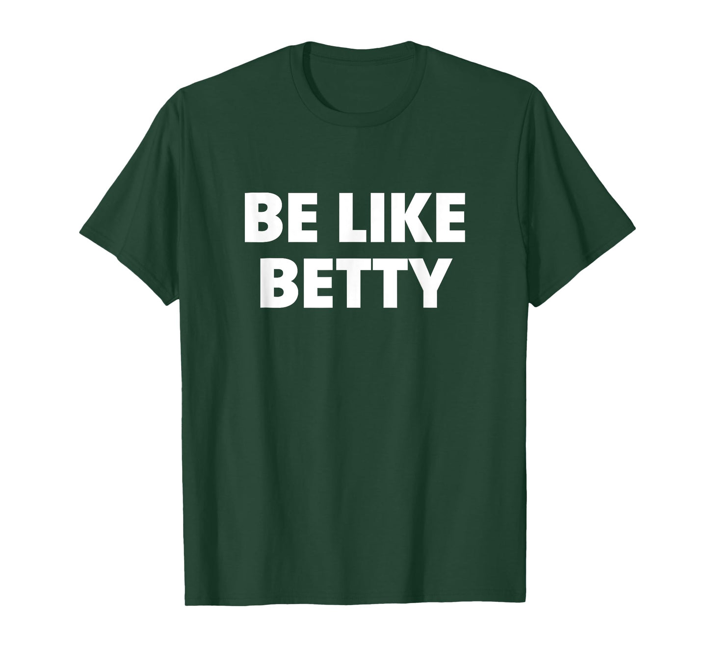 Be Like Betty T-Shirt