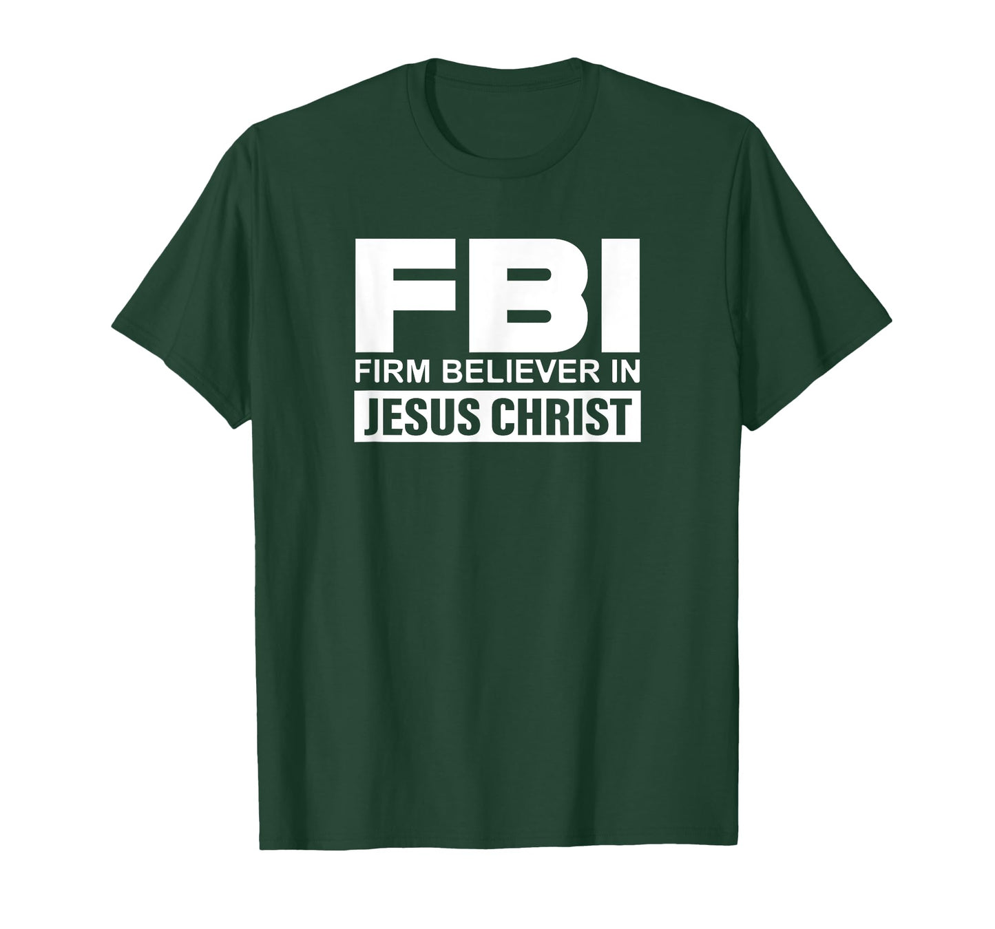FBI - Firm Believer In Jesus Christ T-Shirt