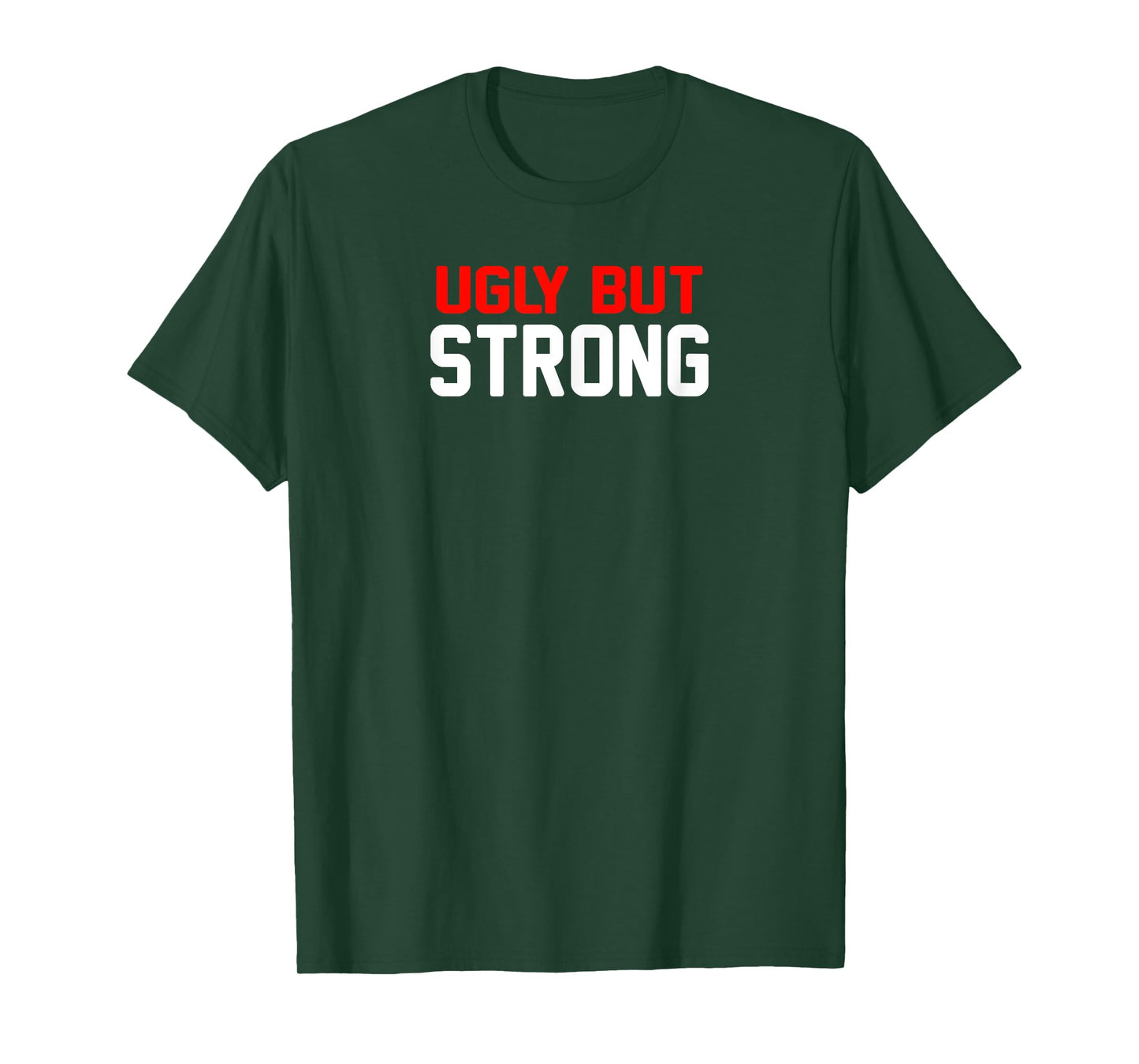 Ugly But Strong | Funny Gym T-Shirt