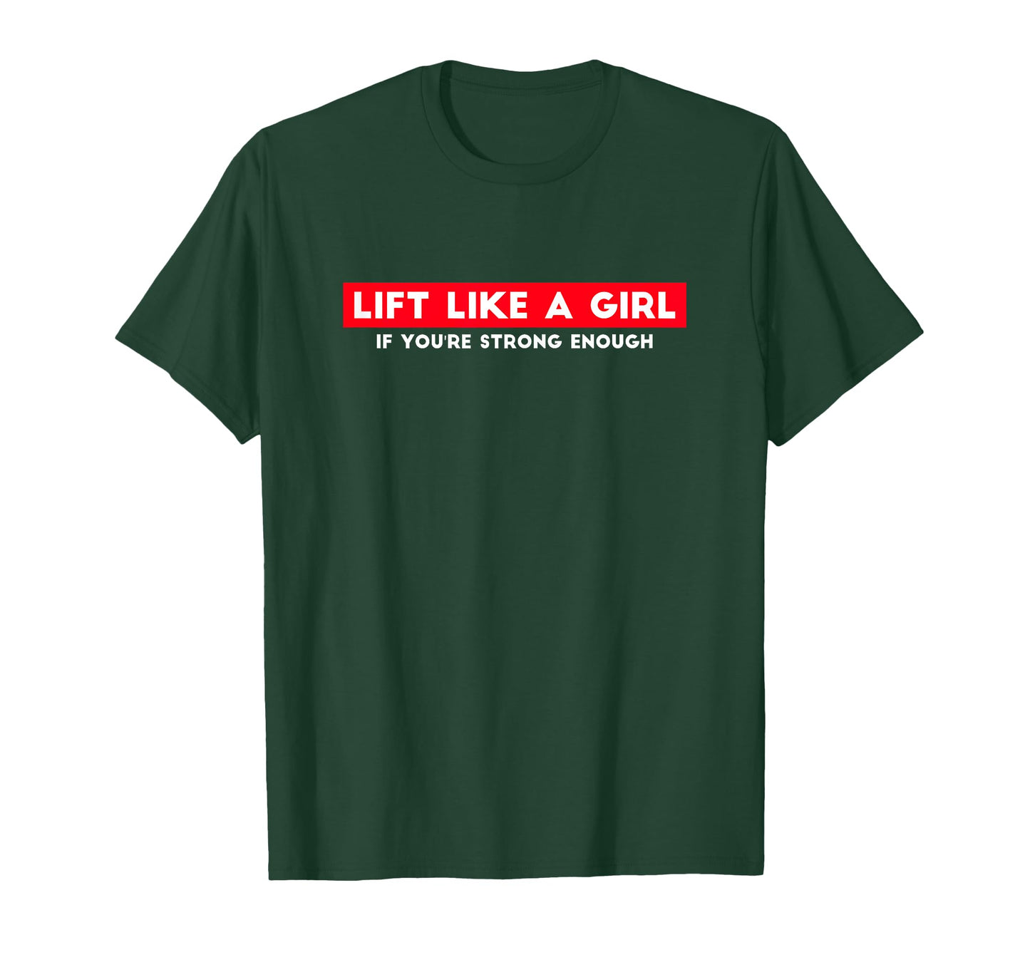 Lift Like A Girl If You're Strong Enough Girl Weight Lifting T-Shirt