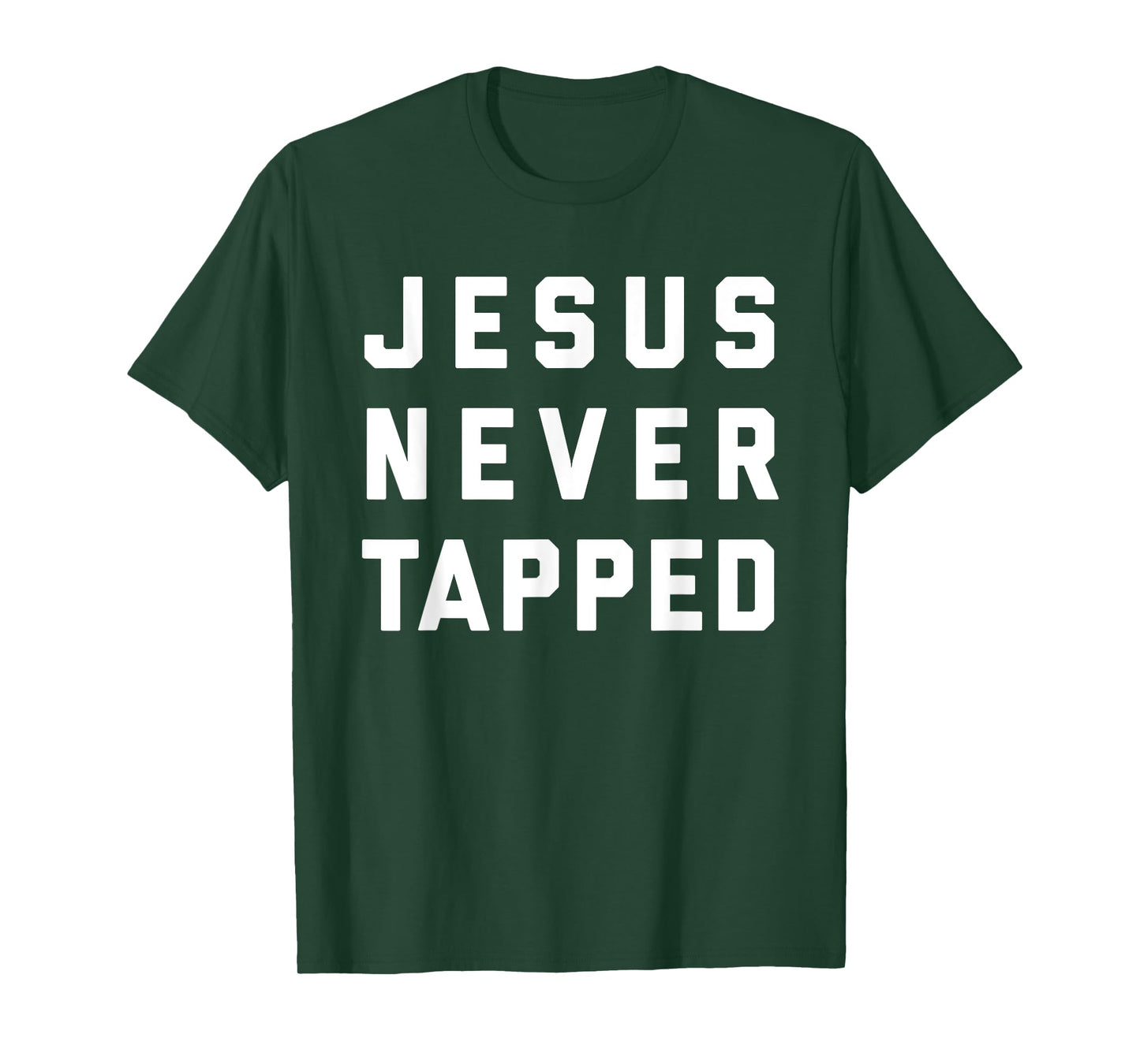 Jesus Never Tapped design T-Shirt