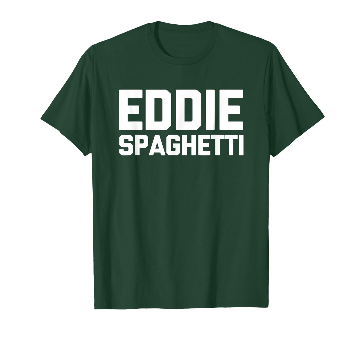 Eddie Spaghetti - Funny Saying Sarcastic Novelty Name Eddie T-Shirt