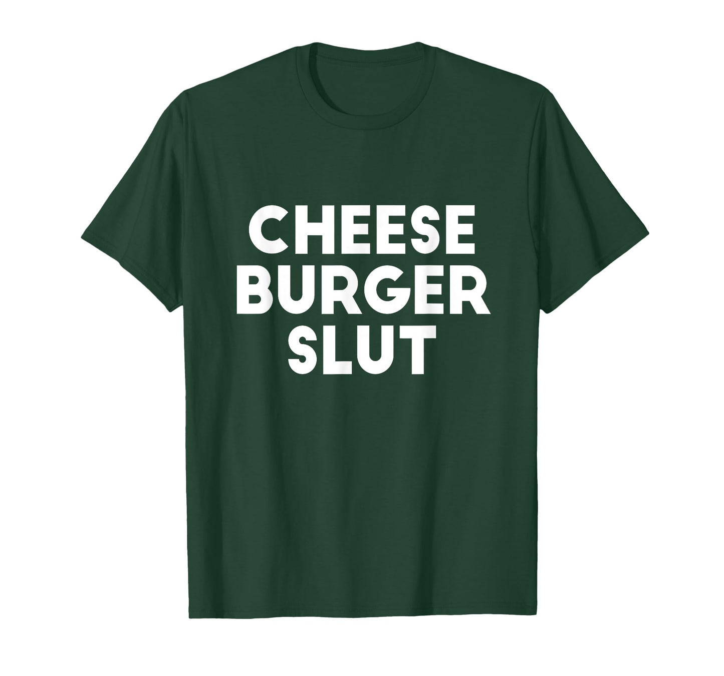 Cheese Burger Slut Irreverent Funny Adult Humor Sluts T-Shirt