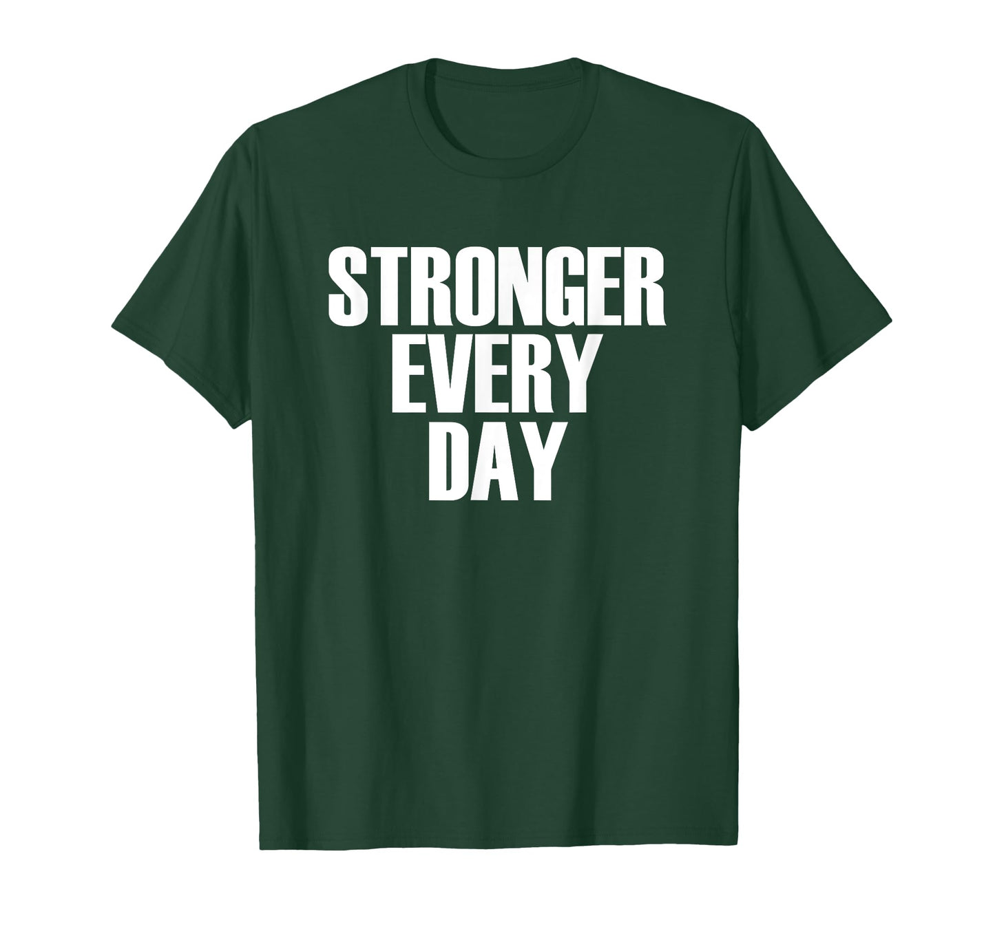 Stronger Every Day - Motivational Gym Quote T-Shirt T-Shirt