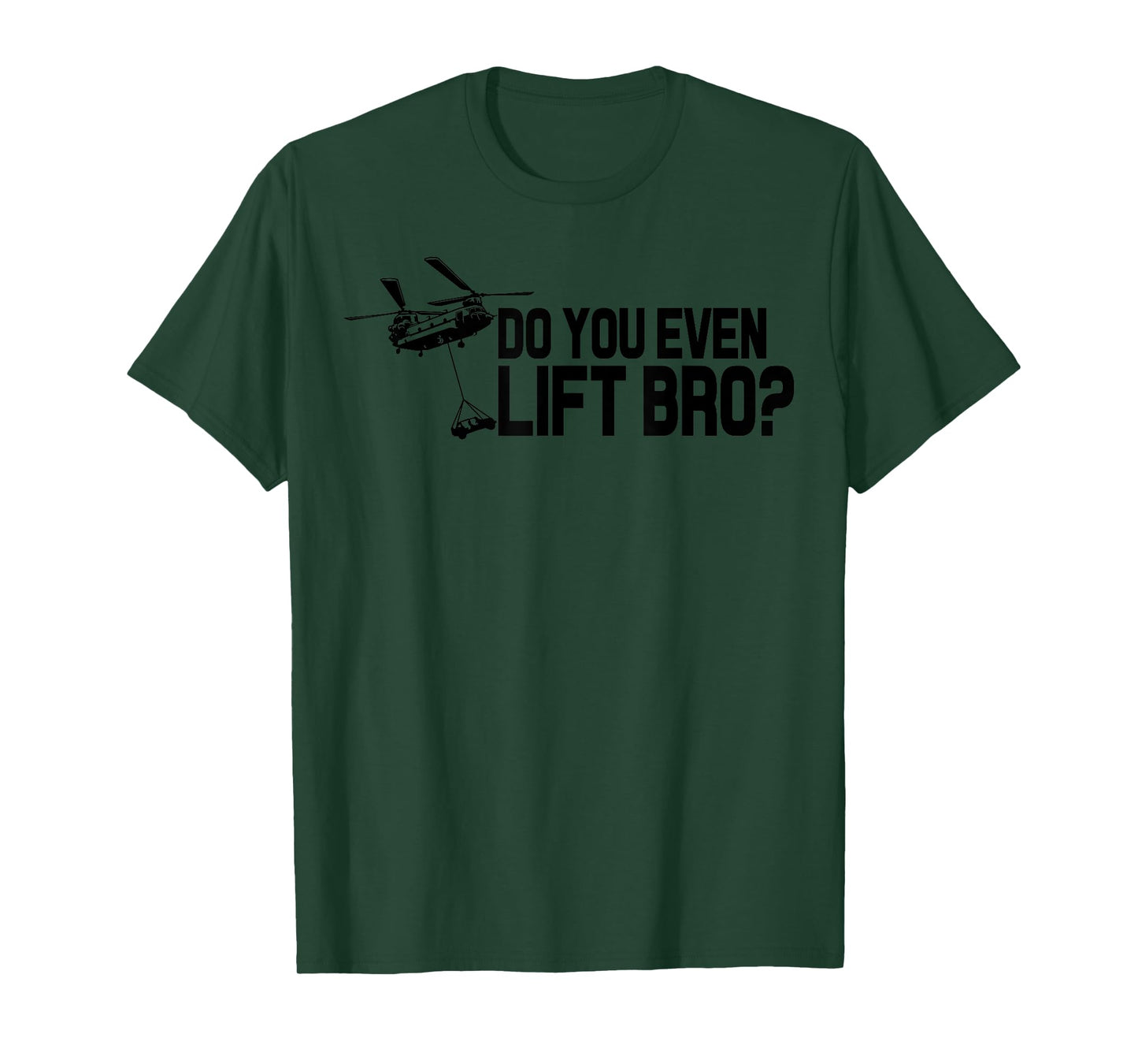 Do You Even Lift Bro? Funny CH47 Helicopter Chinook T-Shirt