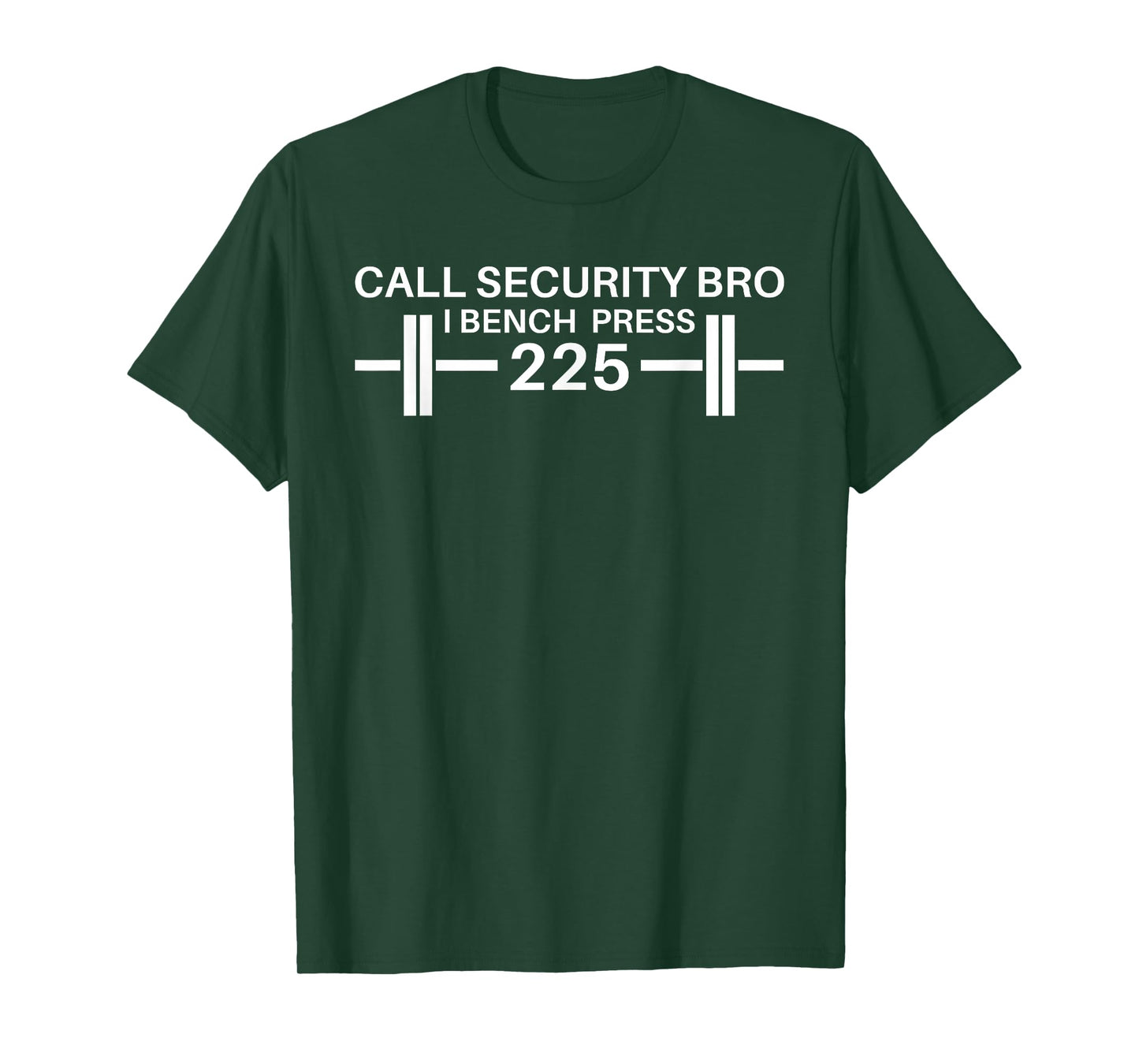225 Bench Press Call Security Workout Gear Ironic T-Shirt