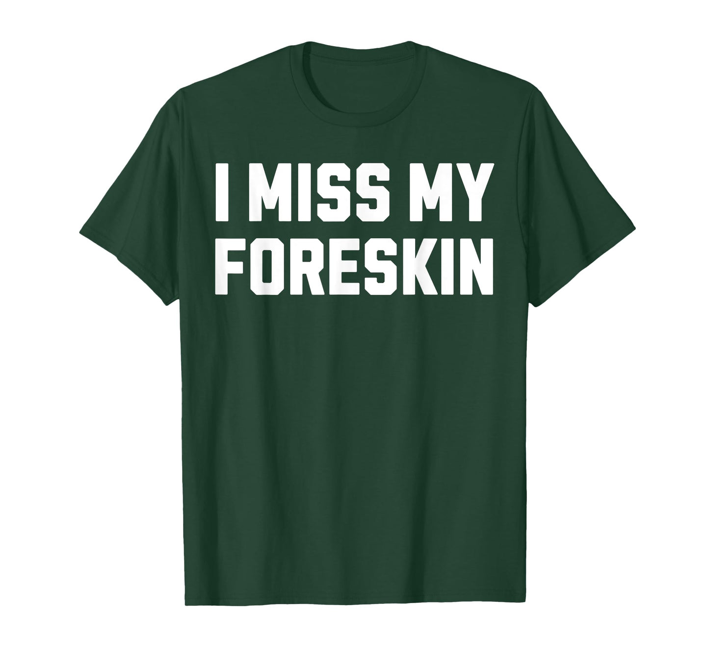 Funny Circumcision Circumcised I Miss My Foreskin T-Shirt
