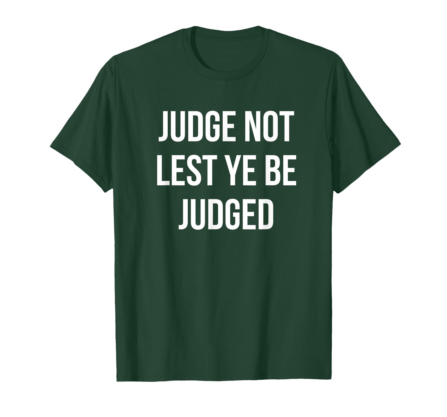 JUDGE NOT LEST YE BE JUDGED White Block Letters T-Shirt