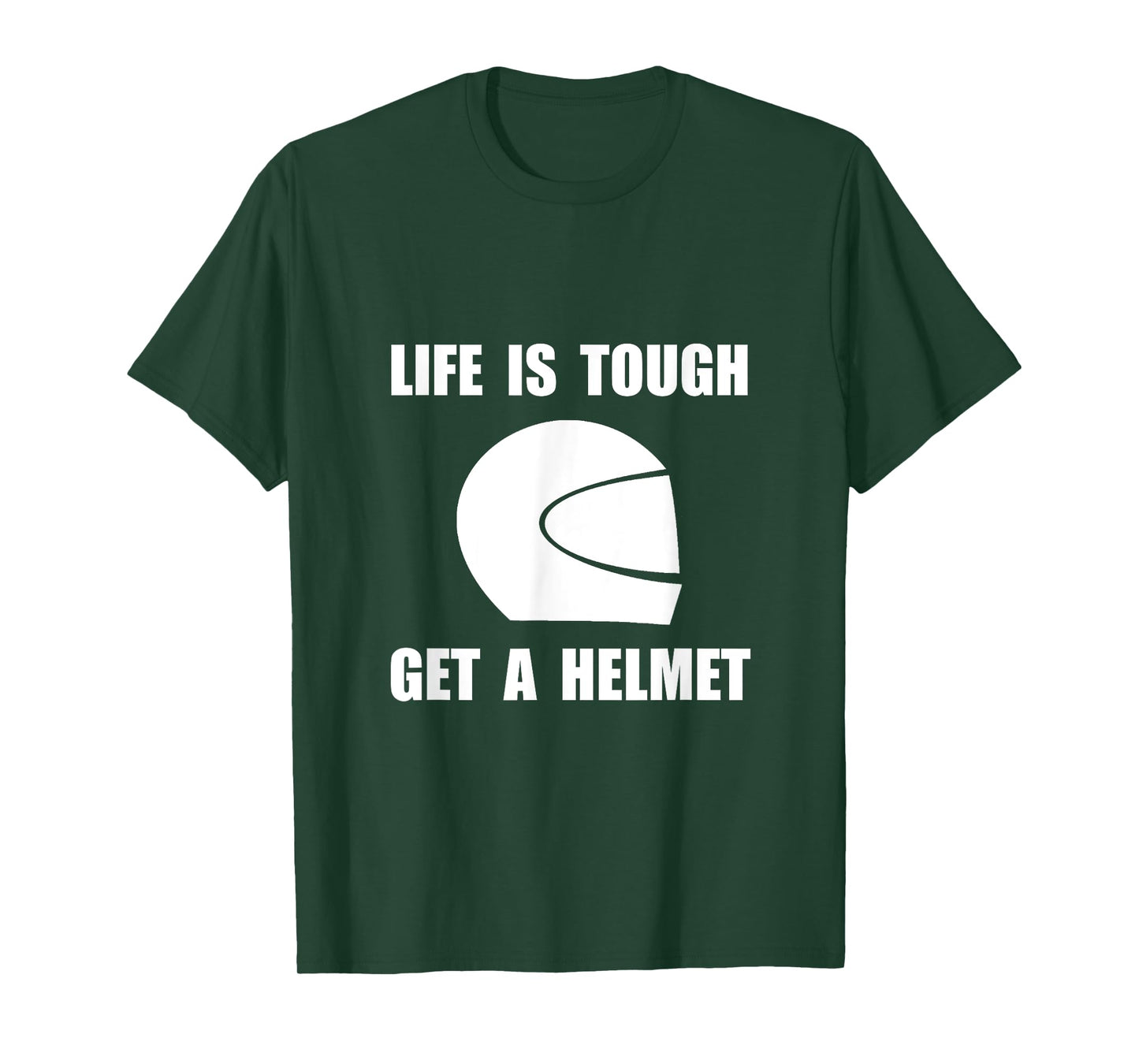 Life Tough Get Helmet Funny T-Shirt T-Shirt