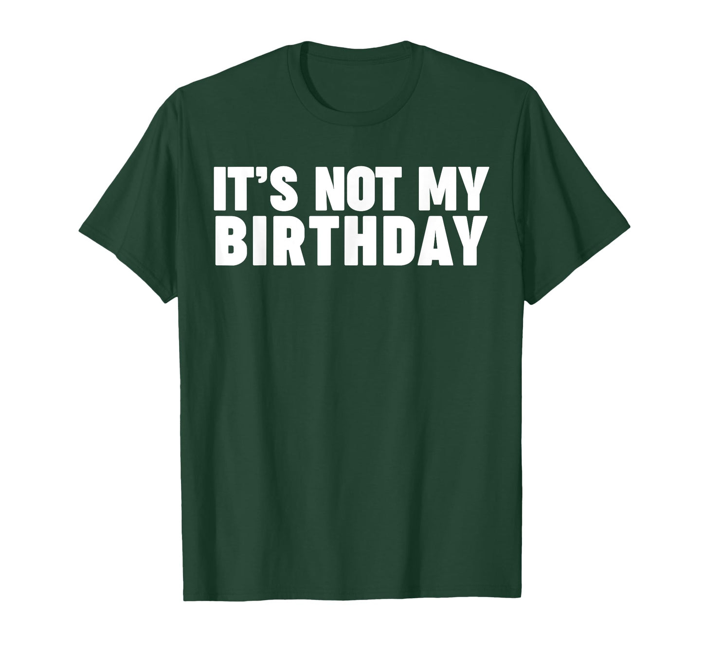 It's not my birthday T-Shirt