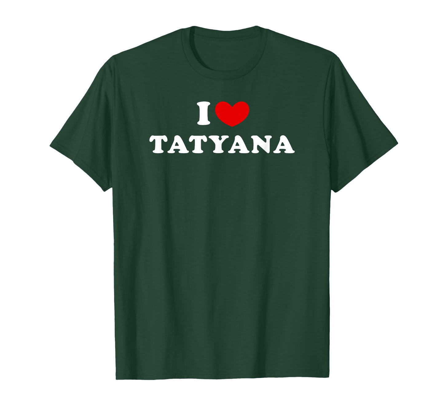 I Love Tatyana, I Heart Tatyana T-Shirt