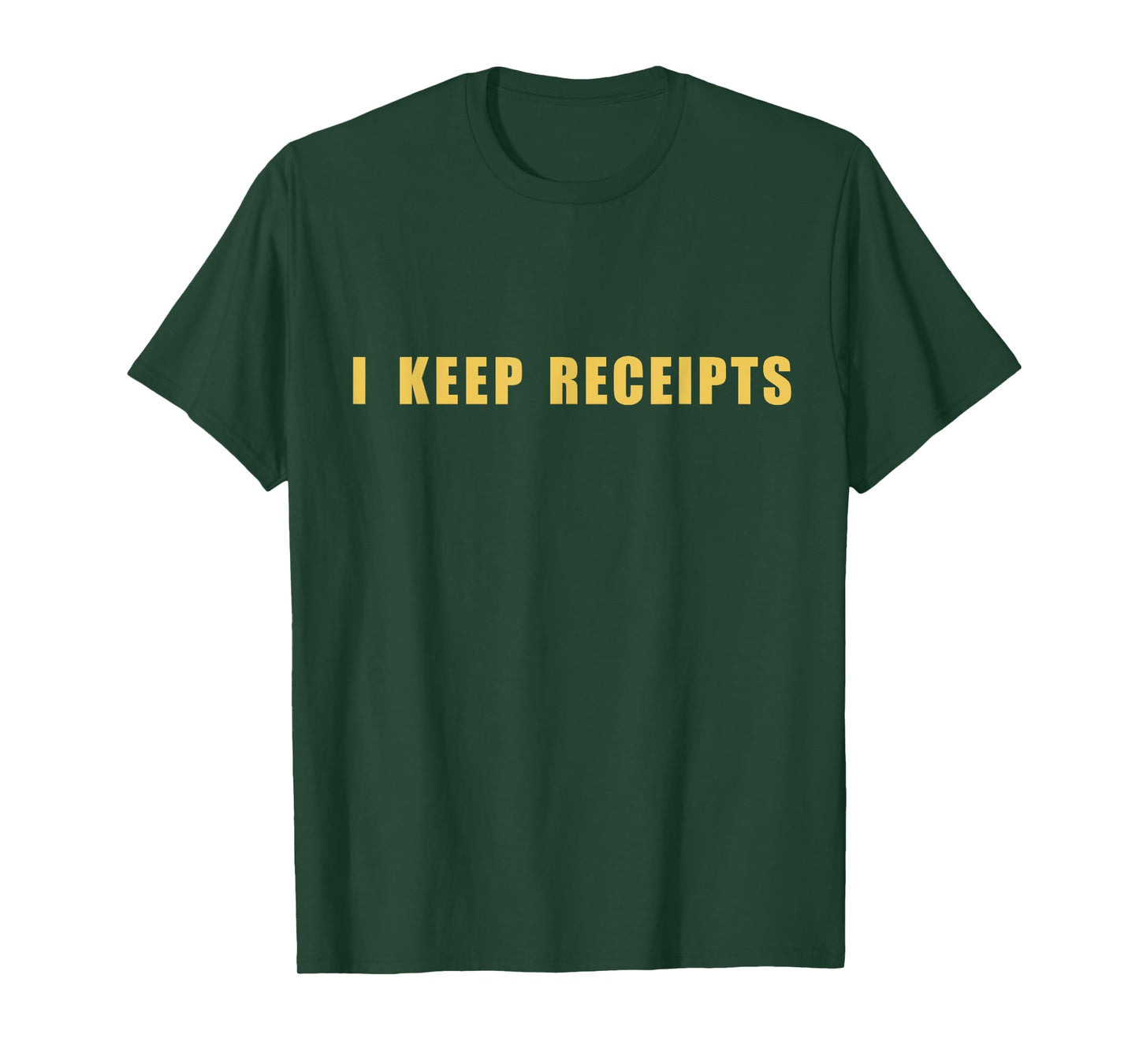 I keep receipts T-Shirt