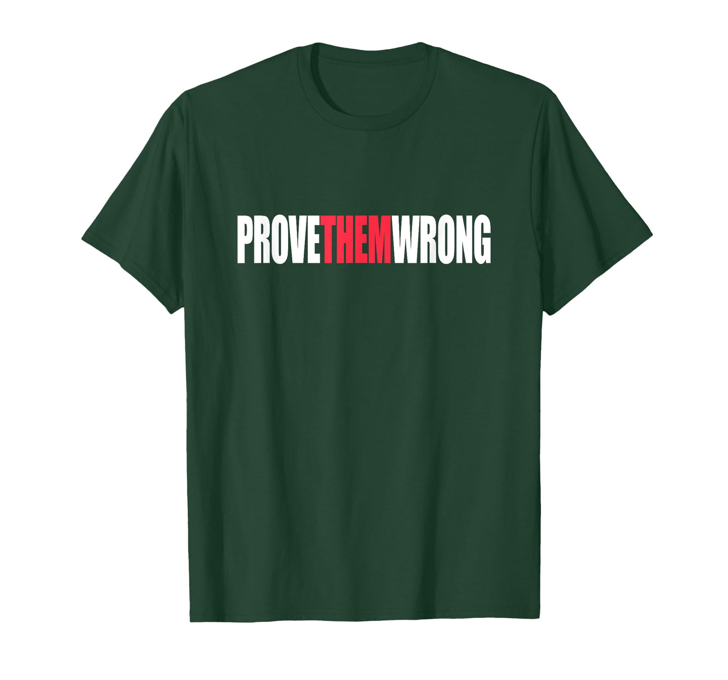 Prove Them Wrong Inspirational Saying Motivational Workout T-Shirt
