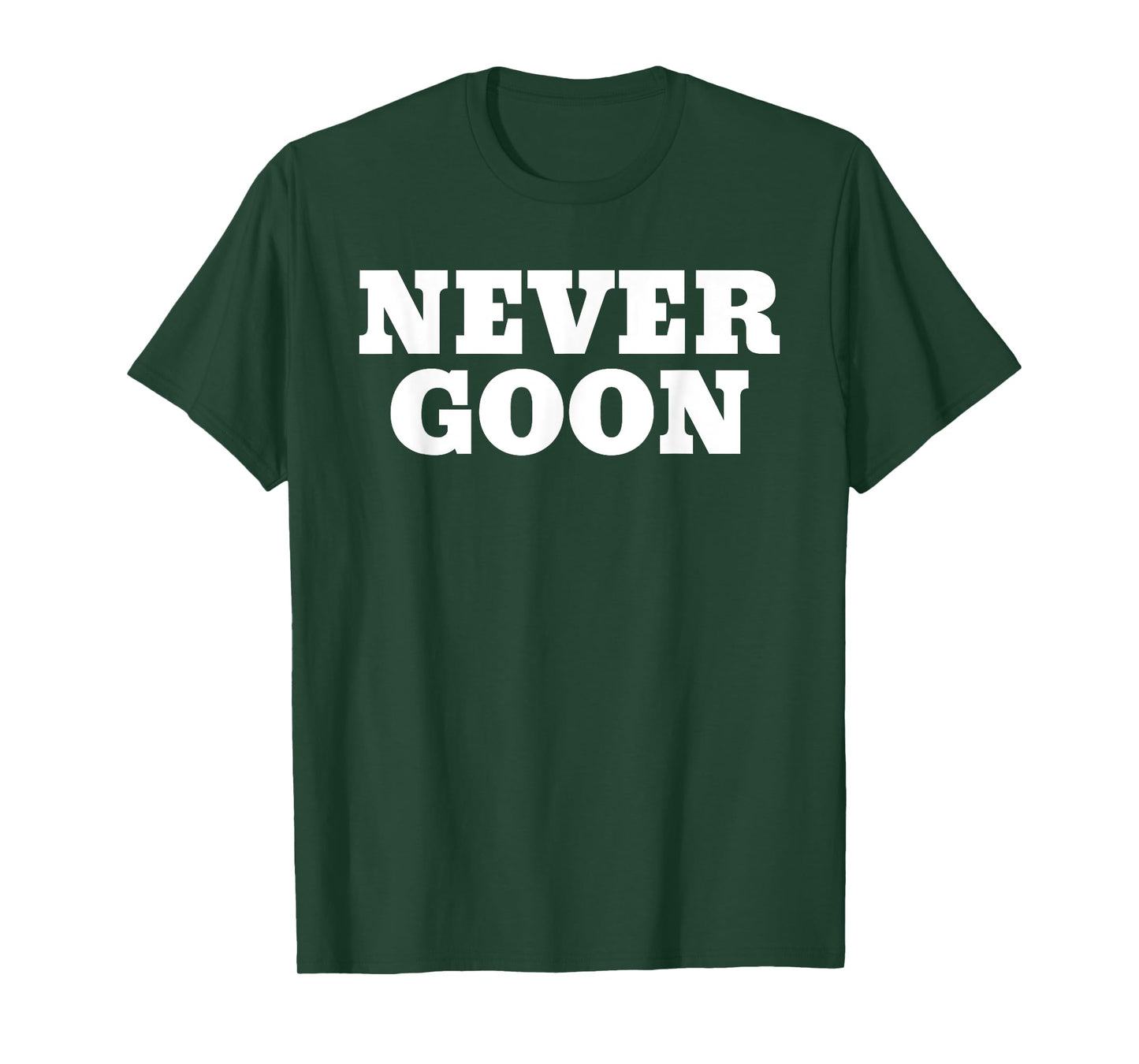Never Goon Funny Gym Meme T-Shirt