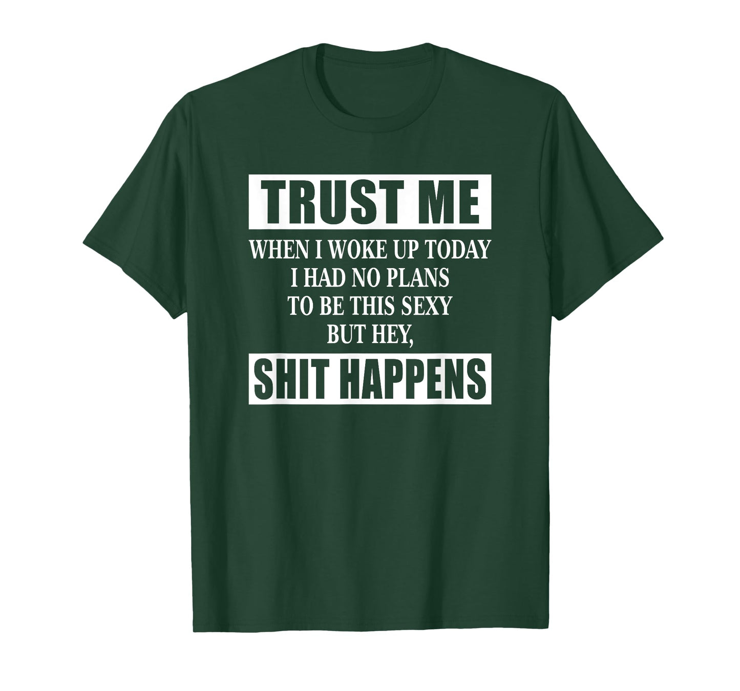 When I Woke Up Today Sexy But Shit Happens Funny Sarcastic T-Shirt