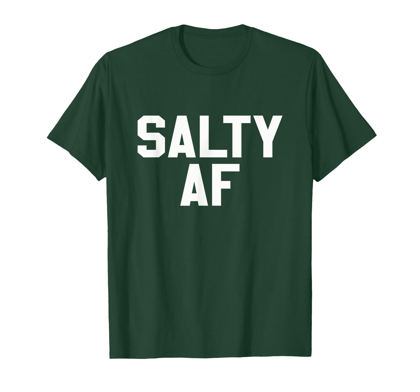 Salty AF Funny Sarcastic Humor Novelty T Shirt T-Shirt