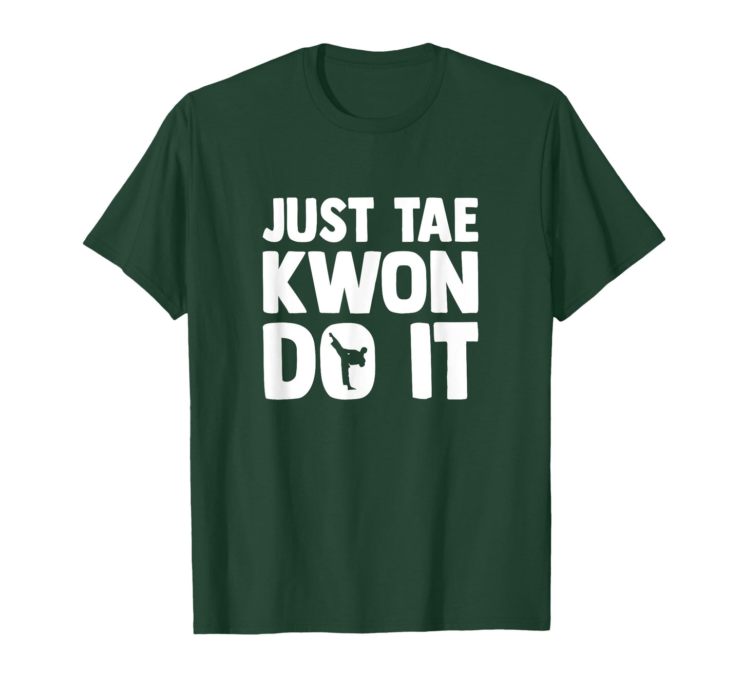 Taekwondo Saying Tae Kwon Do Funny Taekwondo T-Shirt