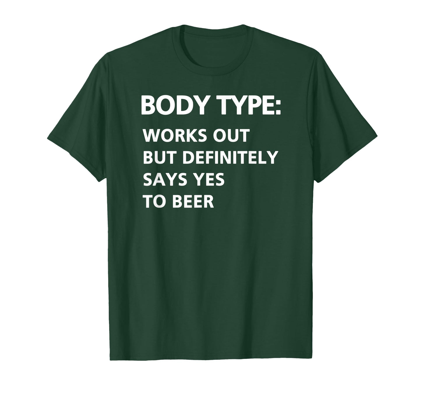 Body Type Works Out But Definitely Says Yes to Beer Funny T-Shirt