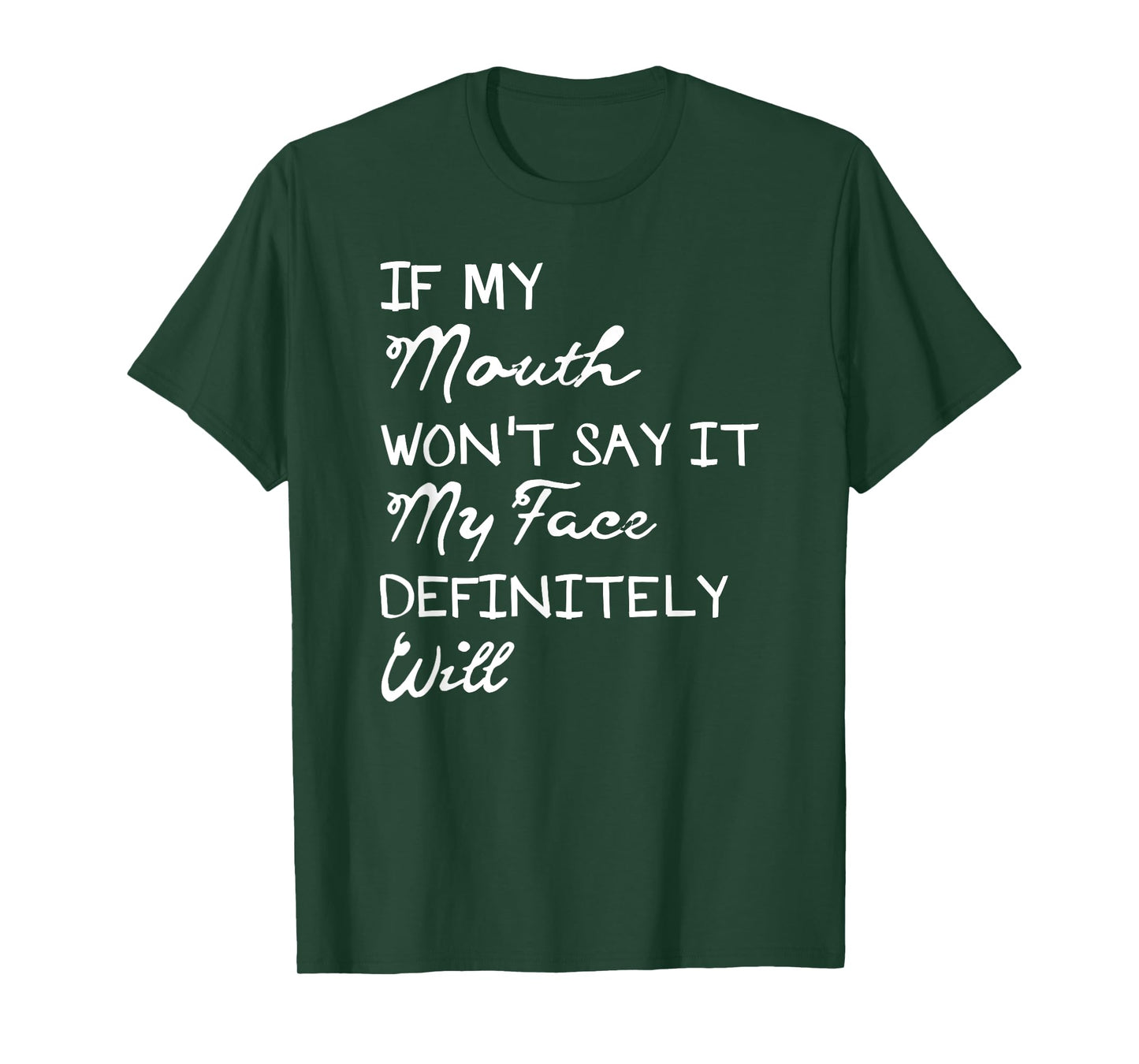If My Mouth Doesn't Say It My Face Definitely Will Shirt T-Shirt