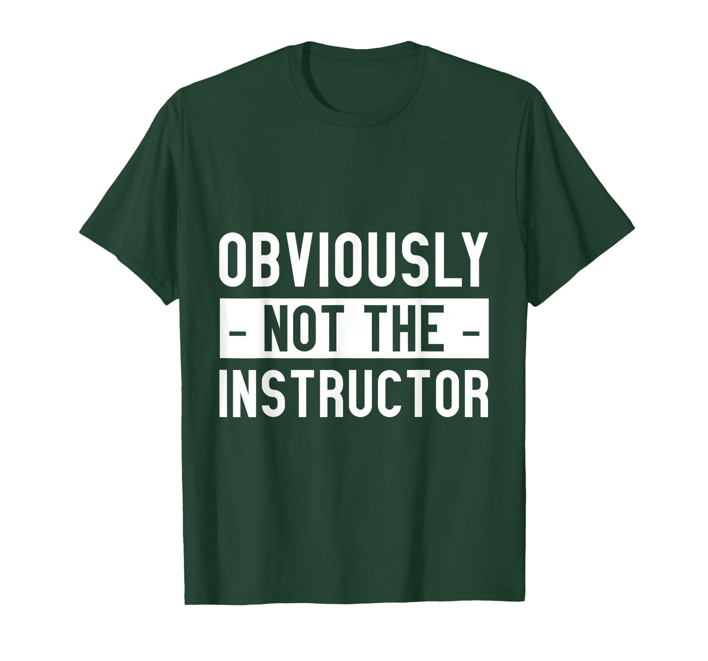 Obviously Not The Instructor - T-Shirt