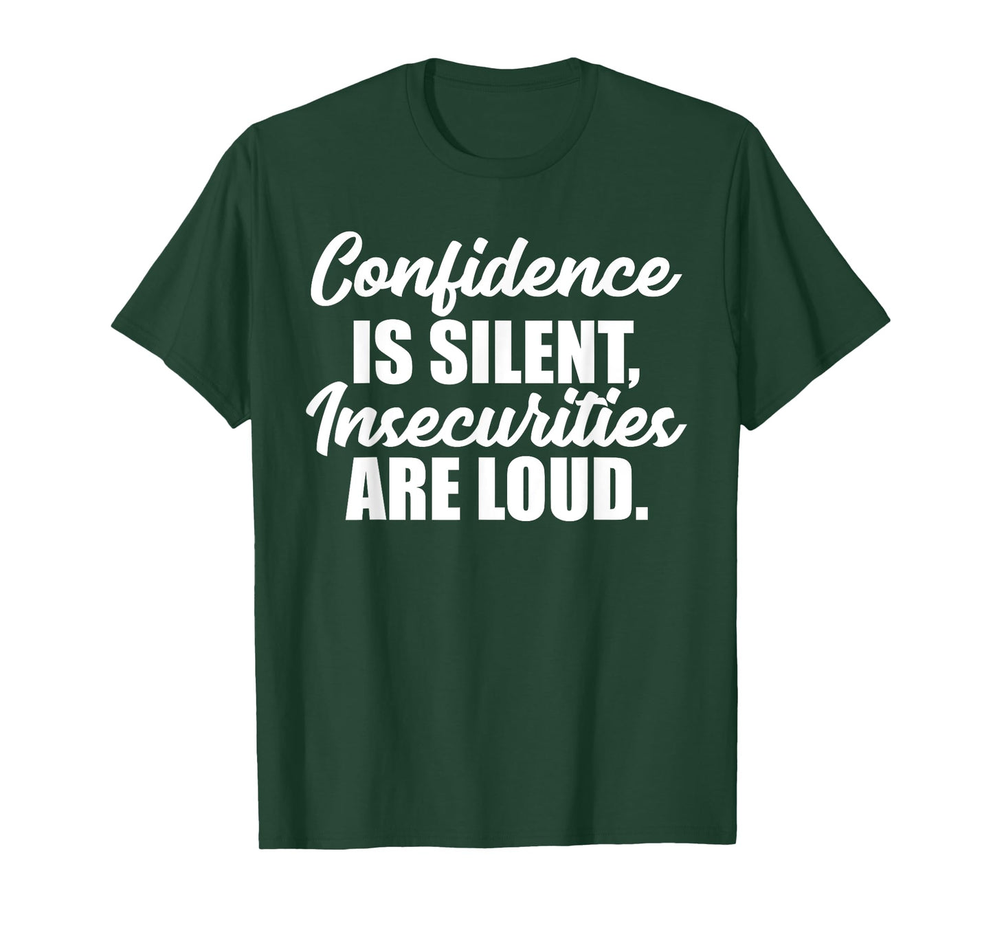 Confidence is Silent Insecurities are Loud T-Shirt T-Shirt
